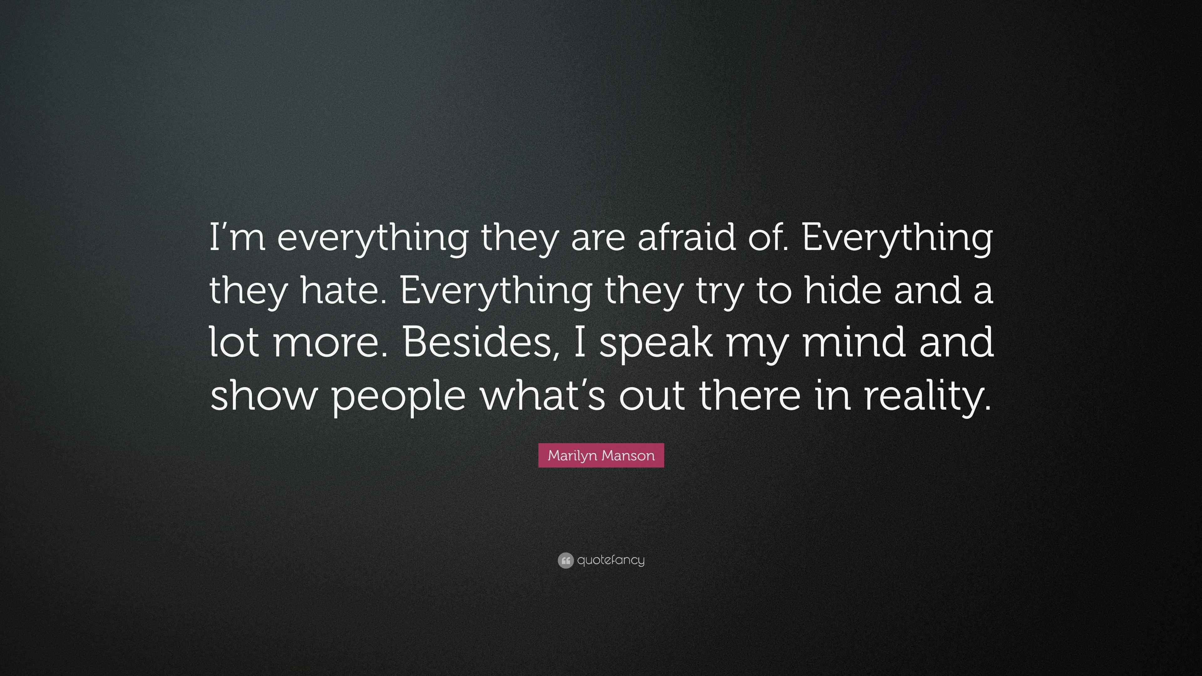 Marilyn Manson Quote “I’m everything they are afraid of. Everything