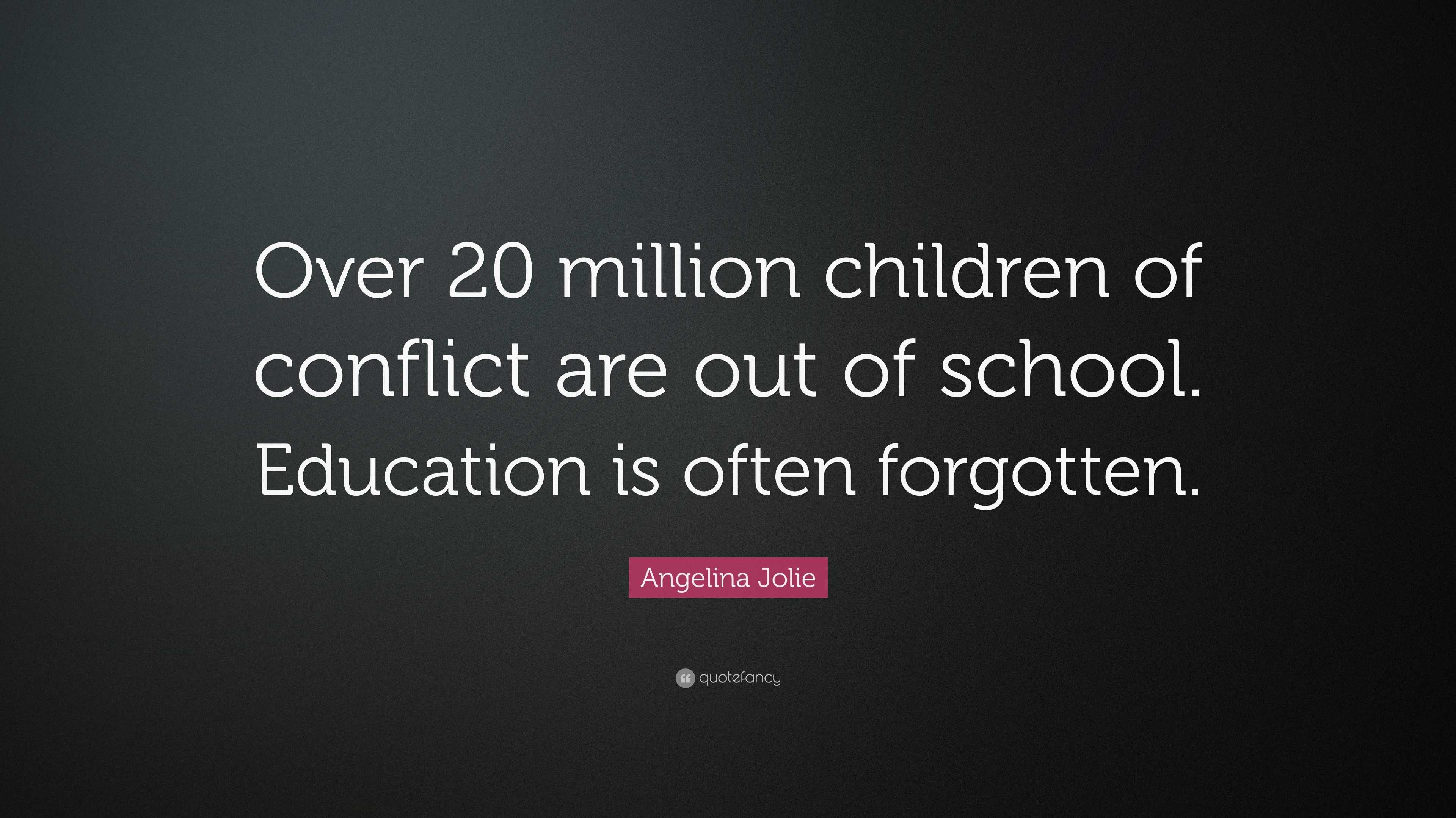 Angelina Jolie Quote: “Over 20 million children of conflict are out of ...