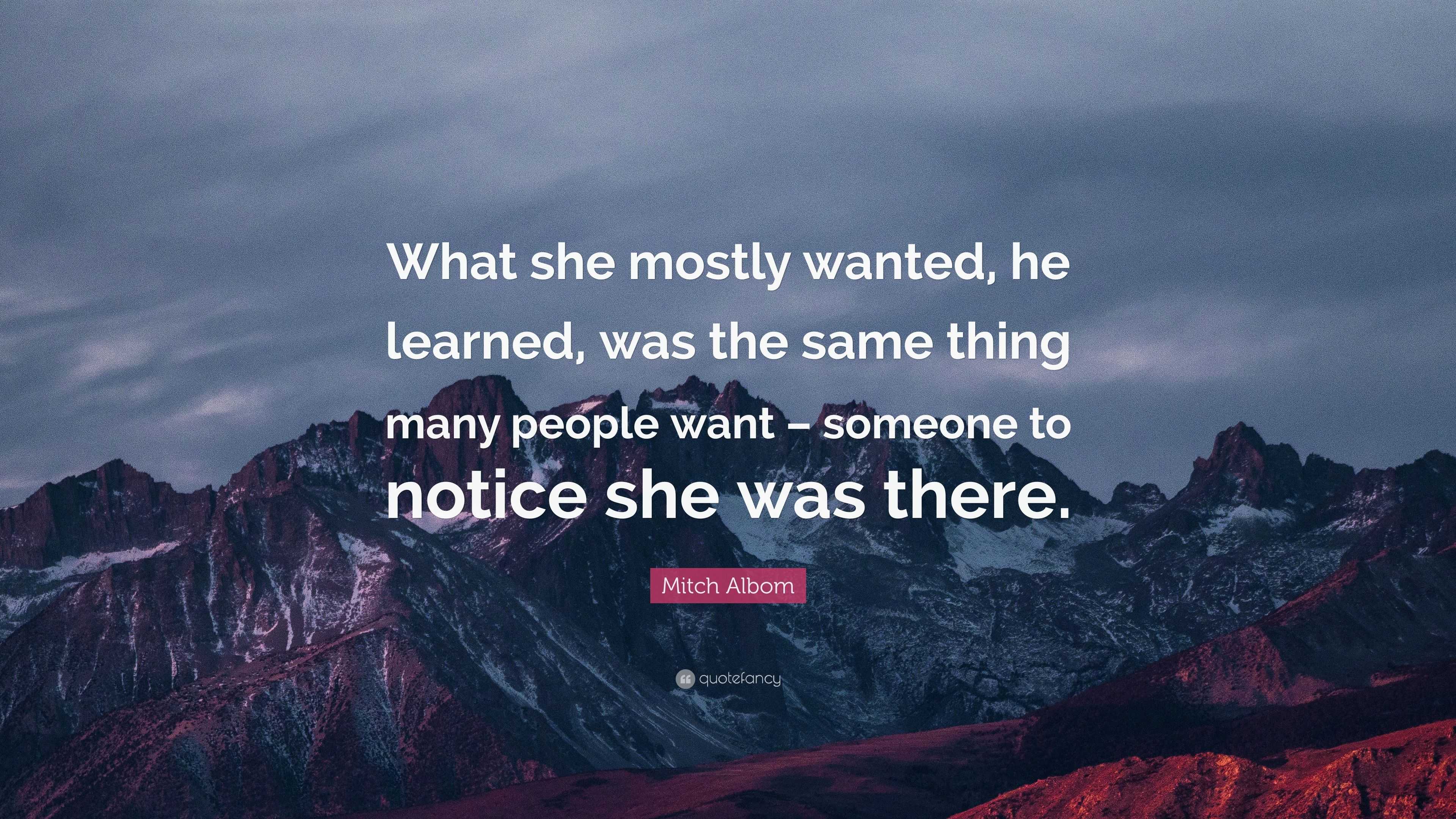 Mitch Albom Quote: “What she mostly wanted, he learned, was the same ...