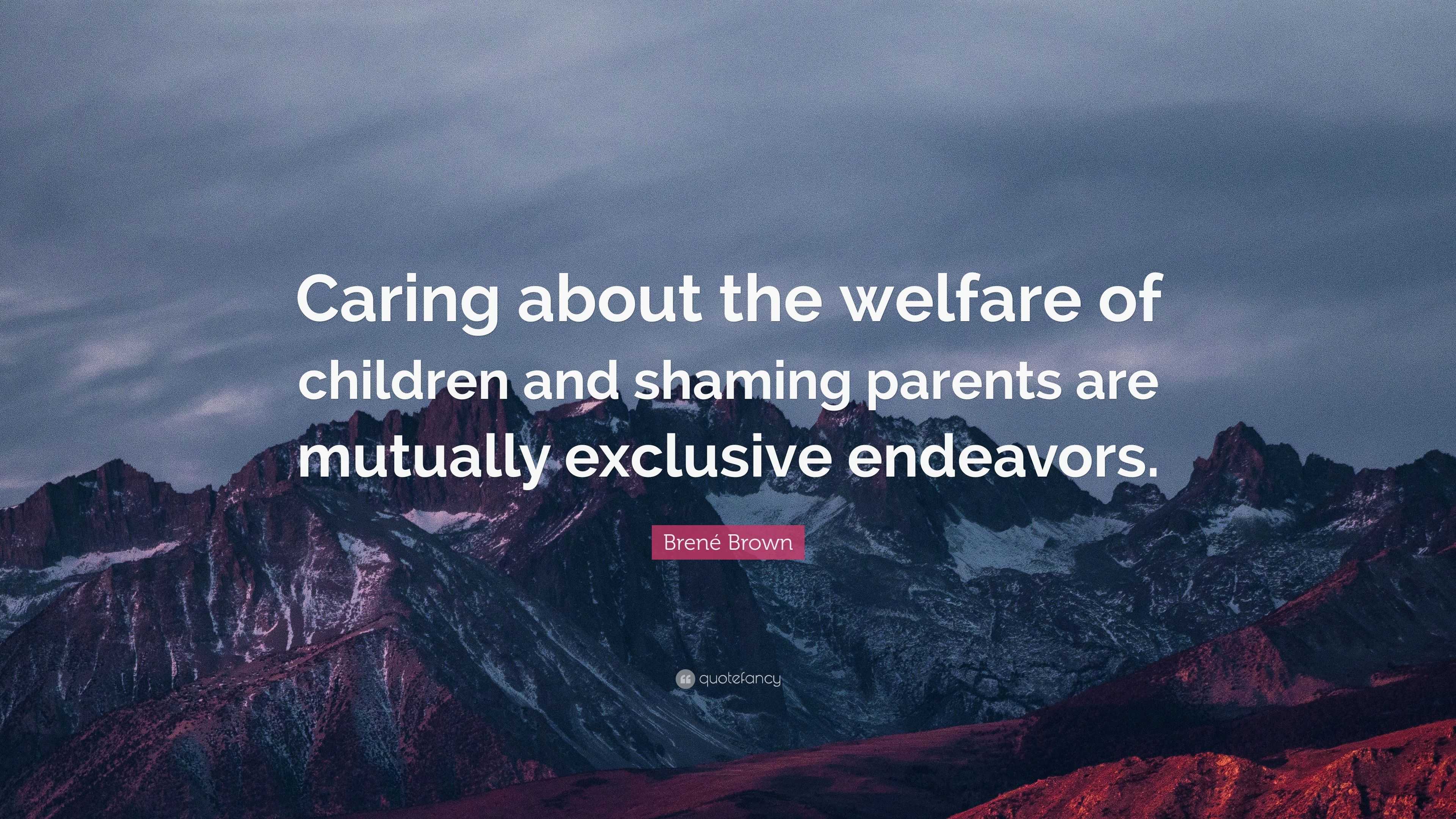 Brené Brown Quote: “Caring about the welfare of children and shaming ...