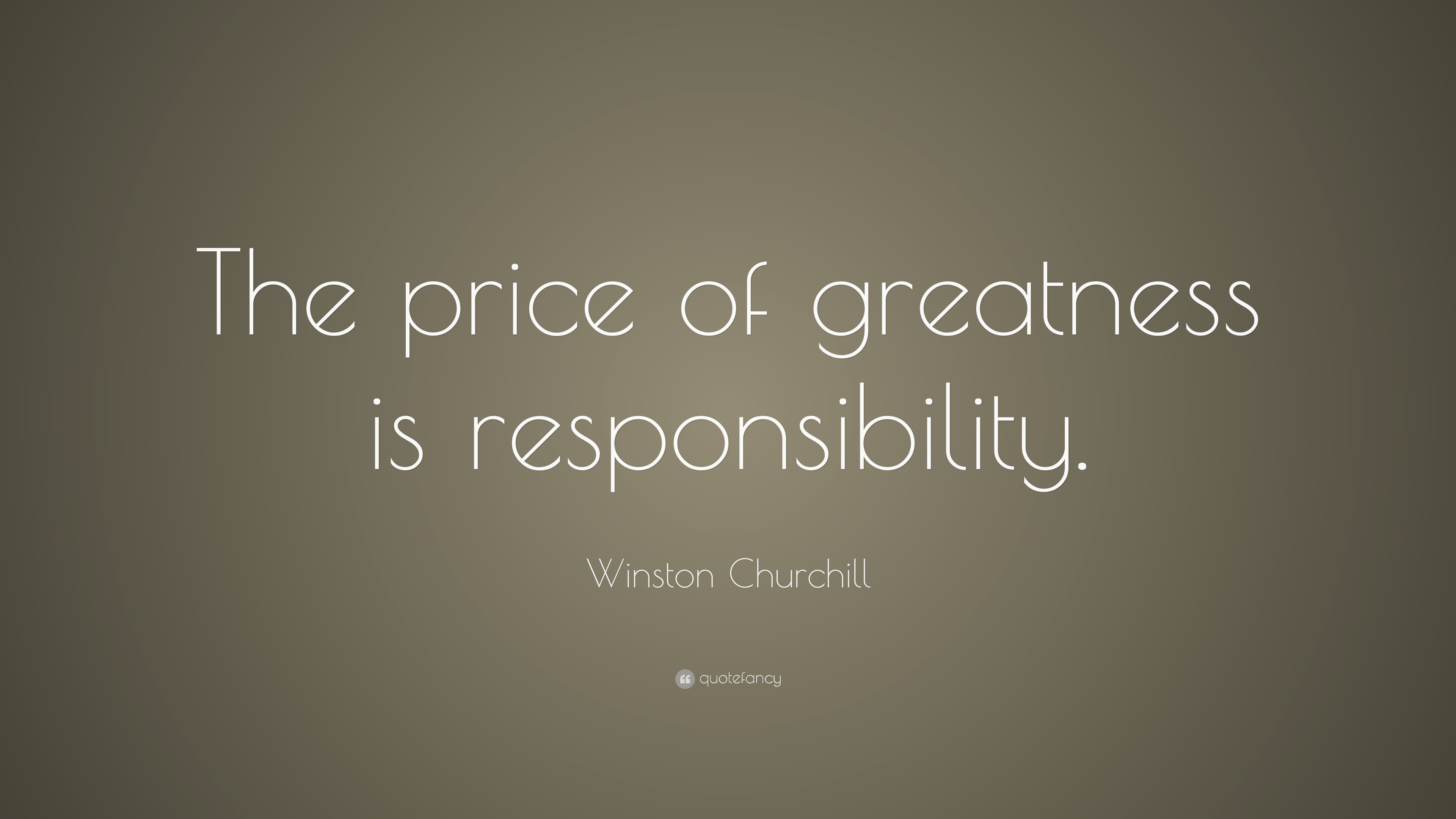 Winston Churchill Quote: “The price of greatness is responsibility.”