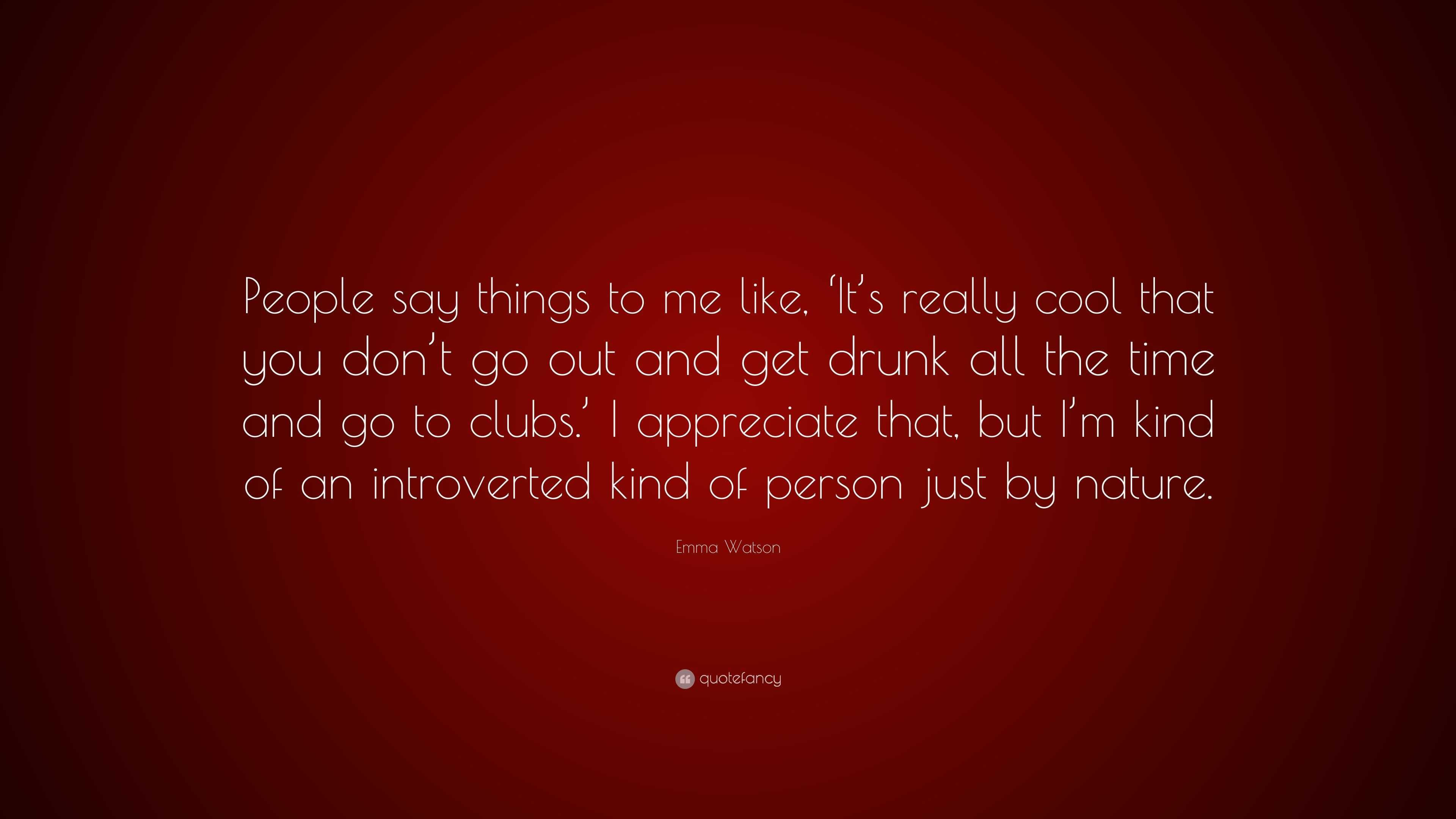 Emma Watson Quote: “People say things to me like, ‘It’s really cool ...