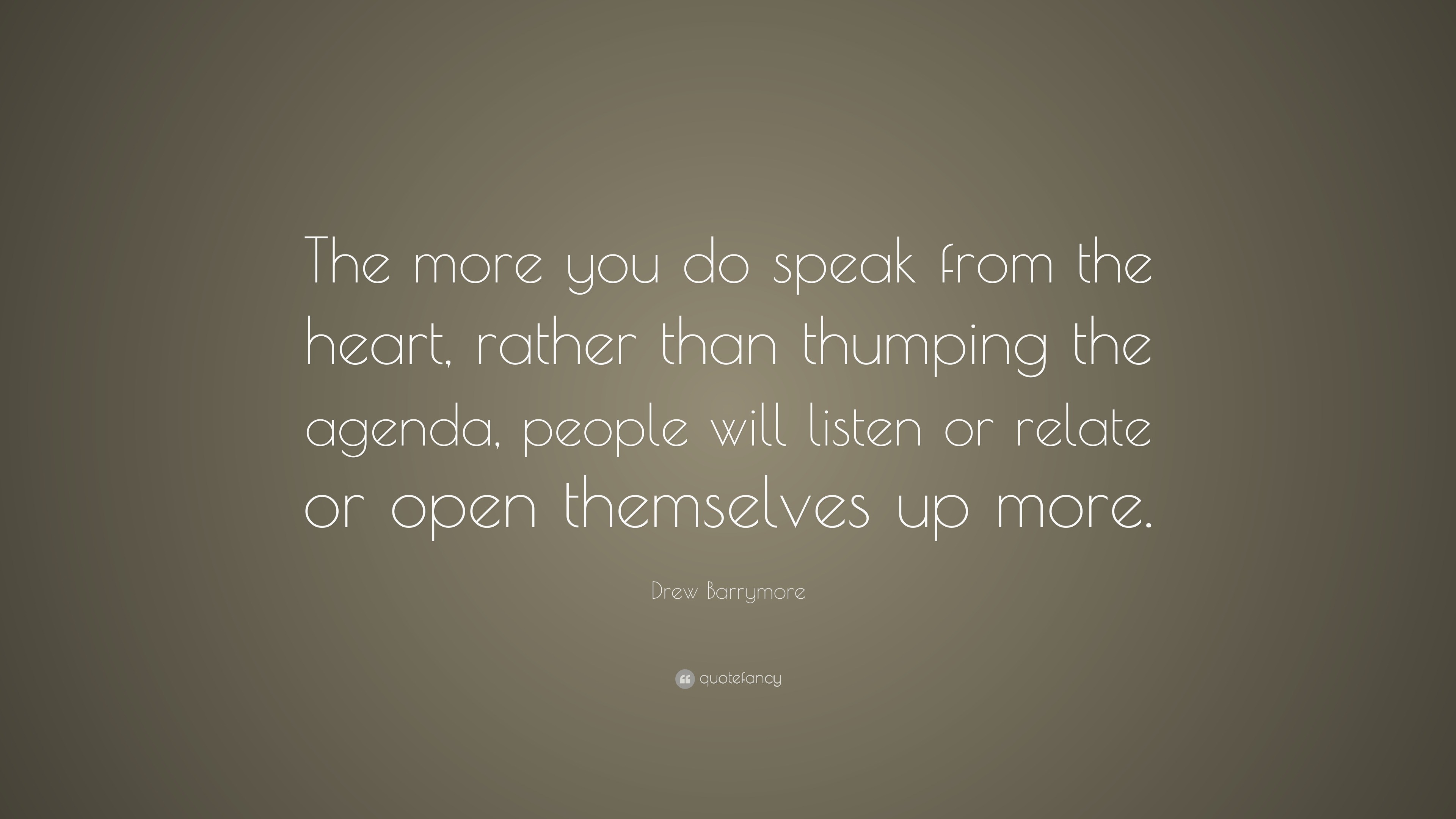 Drew Barrymore Quote: “The more you do speak from the heart, rather ...