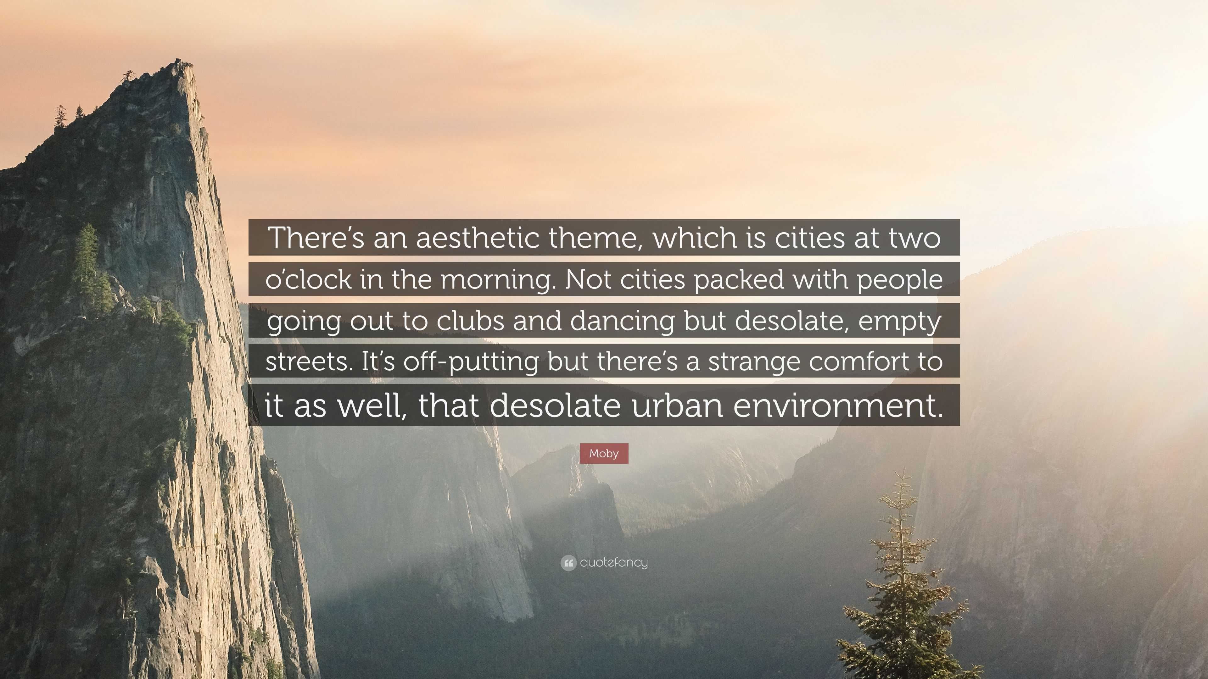 Moby Quote: “There’s an aesthetic theme, which is cities at two o’clock ...