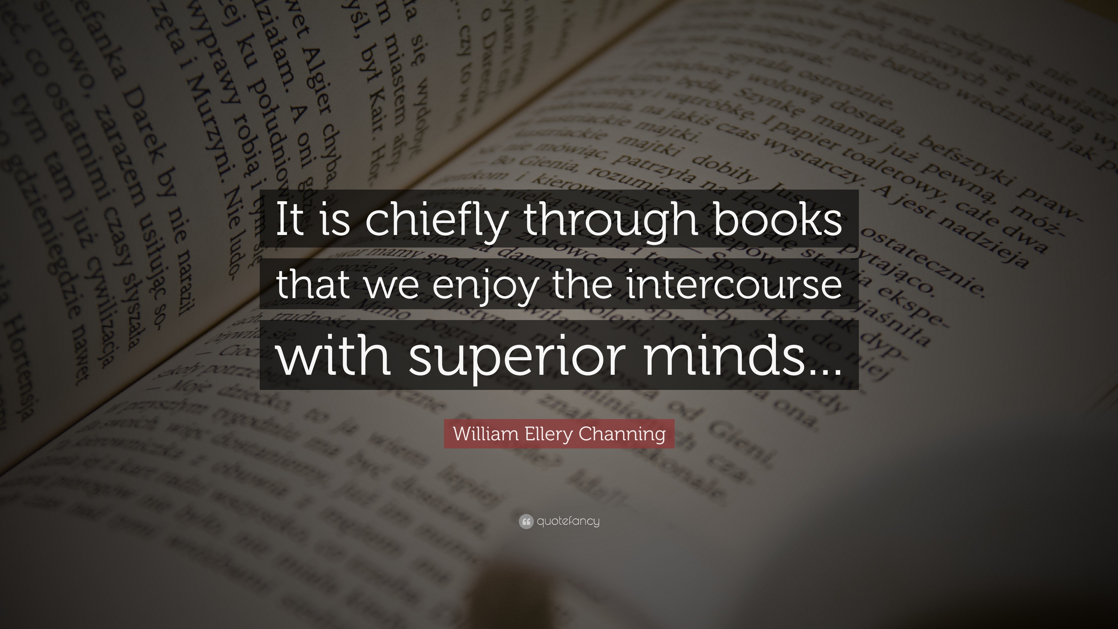 William Ellery Channing Quote: “It is chiefly through books that we ...