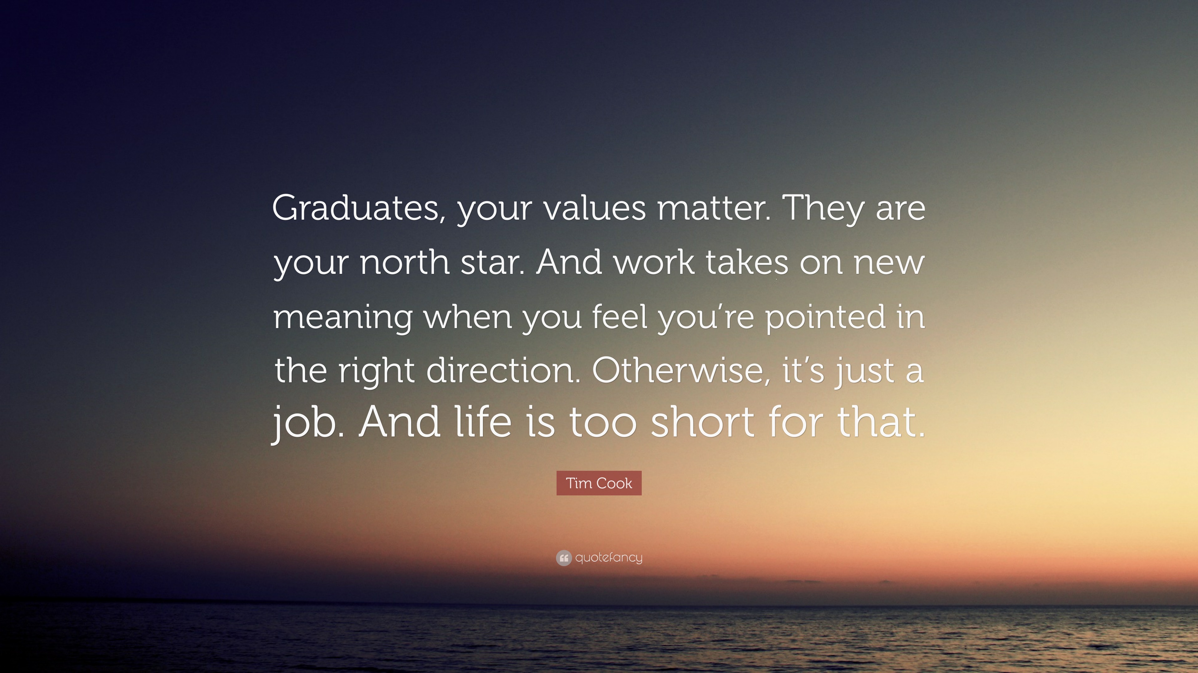 Tim Cook Quote “Graduates, your values matter. They are your