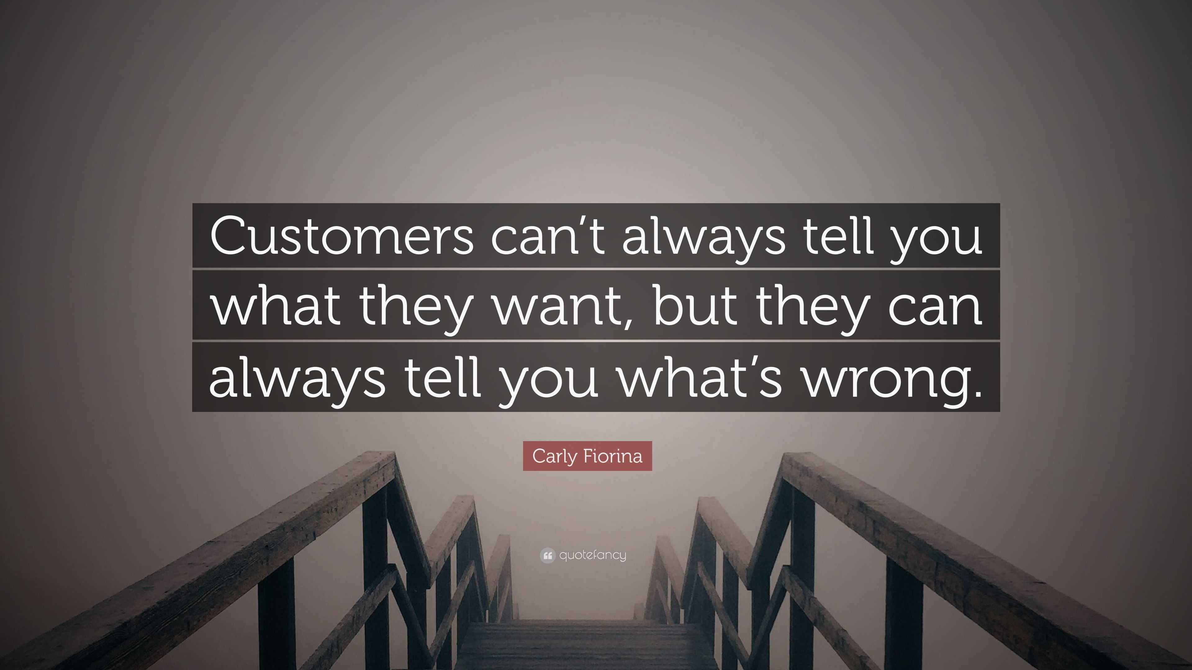 Carly Fiorina Quote: “customers Can’t Always Tell You What They Want 