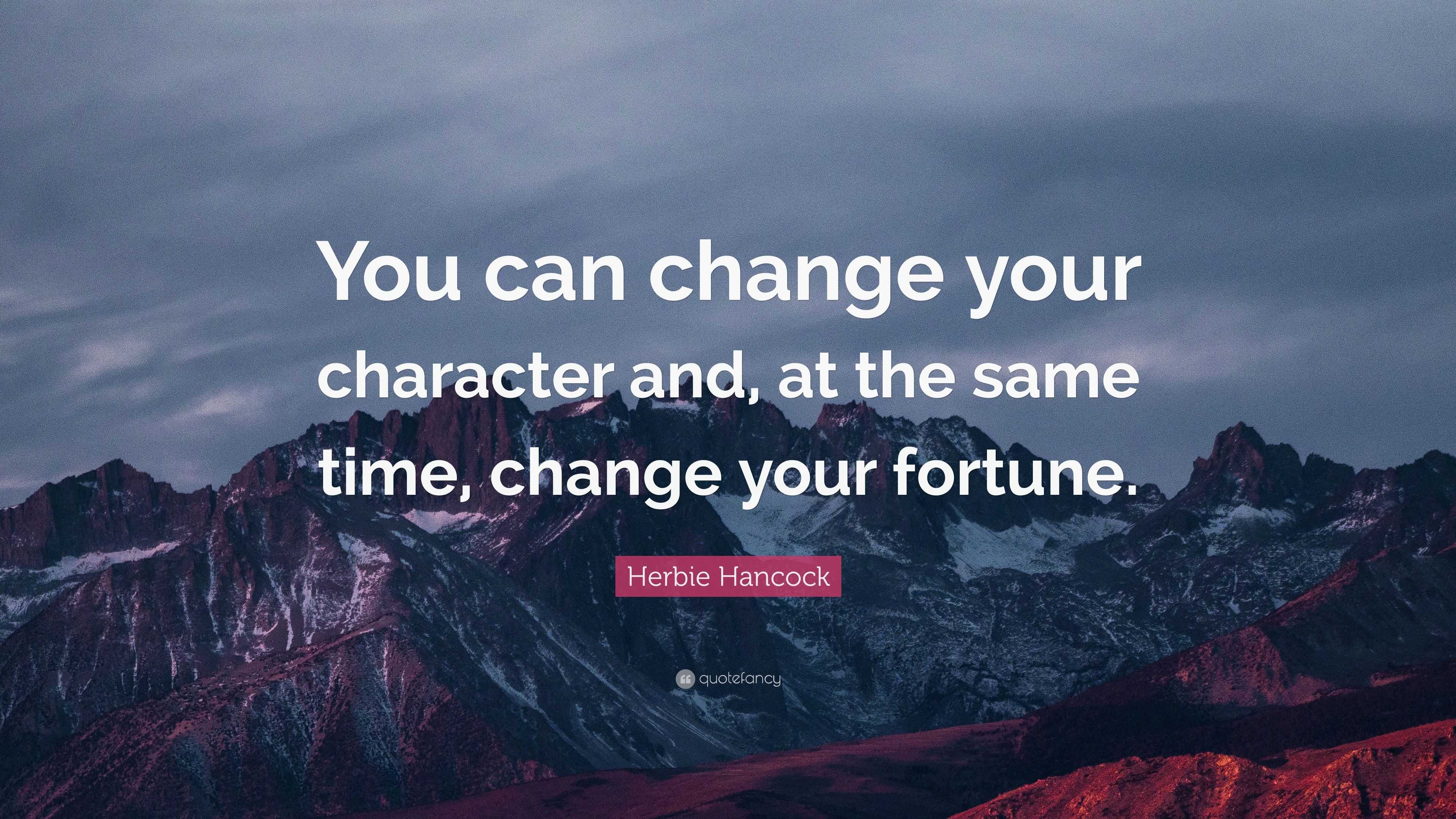 herbie-hancock-quote-you-can-change-your-character-and-at-the-same