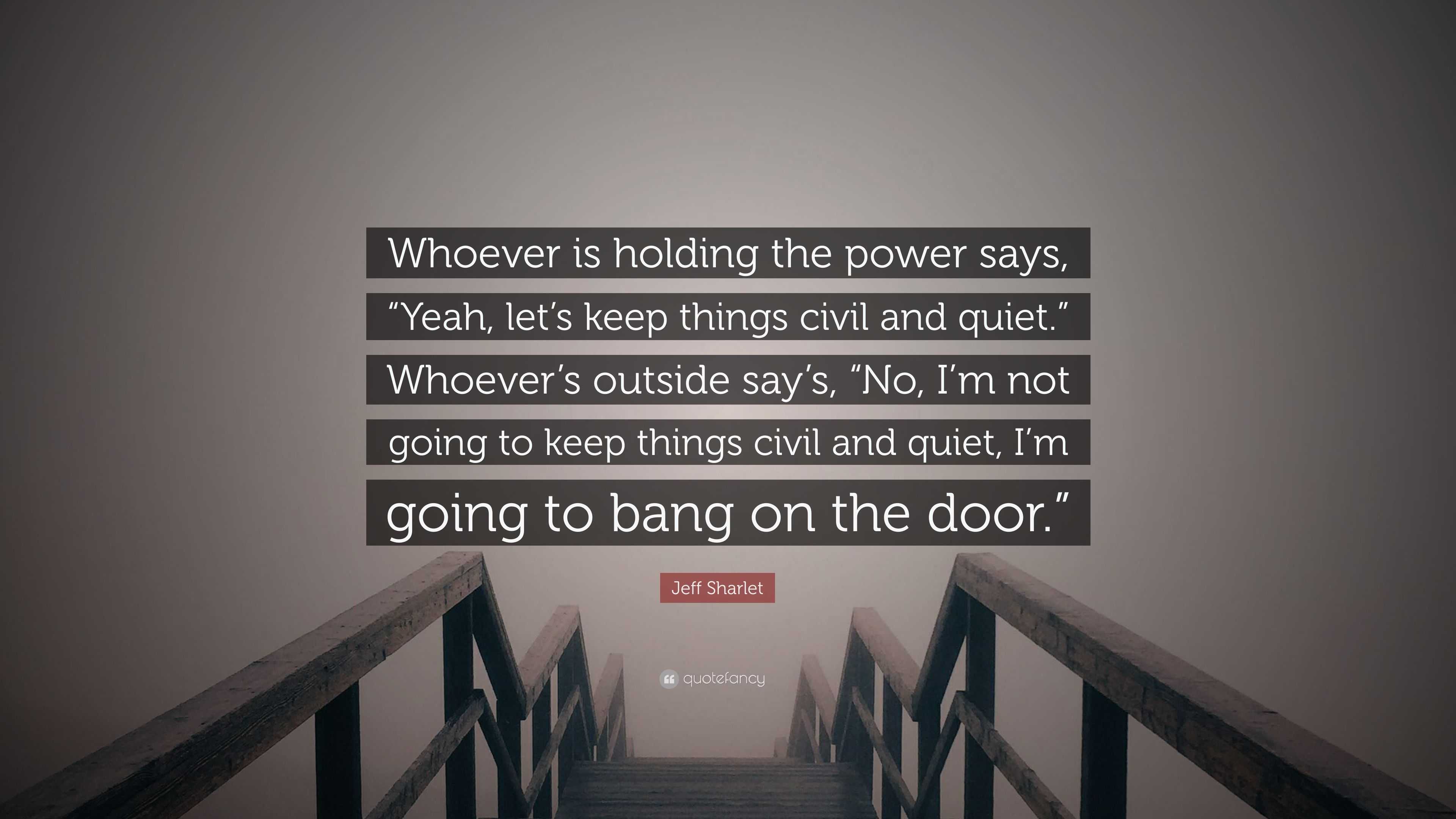 Jeff Sharlet Quote: “Whoever is holding the power says, “Yeah, let’s ...