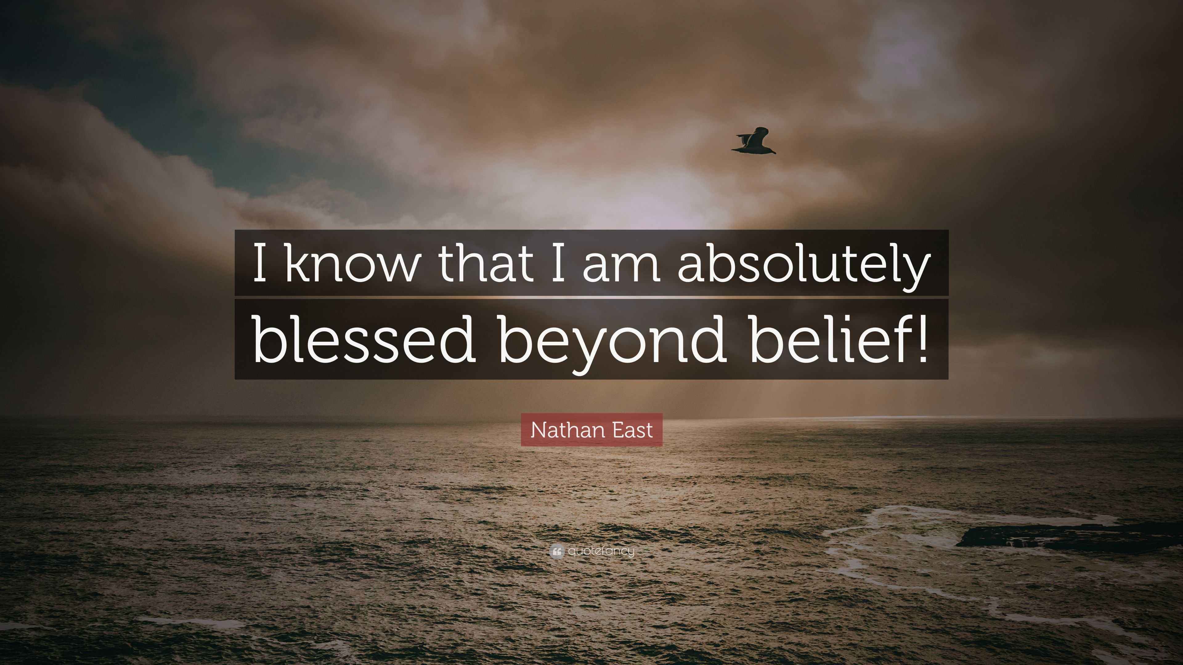 Nathan East Quote I Know That I Am Absolutely Blessed Beyond Belief