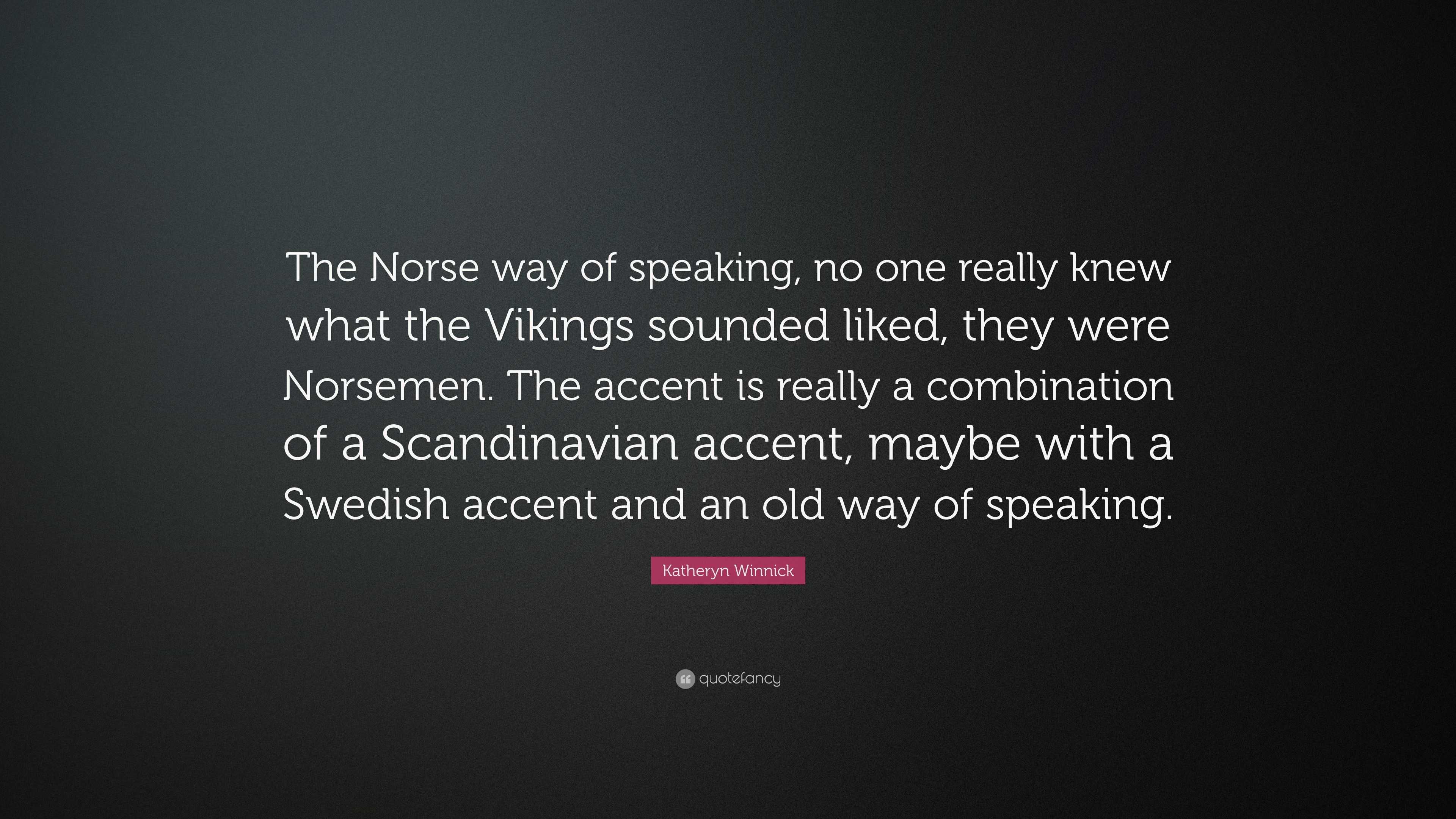 Katheryn Winnick Quote The Norse Way Of Speaking No One Really