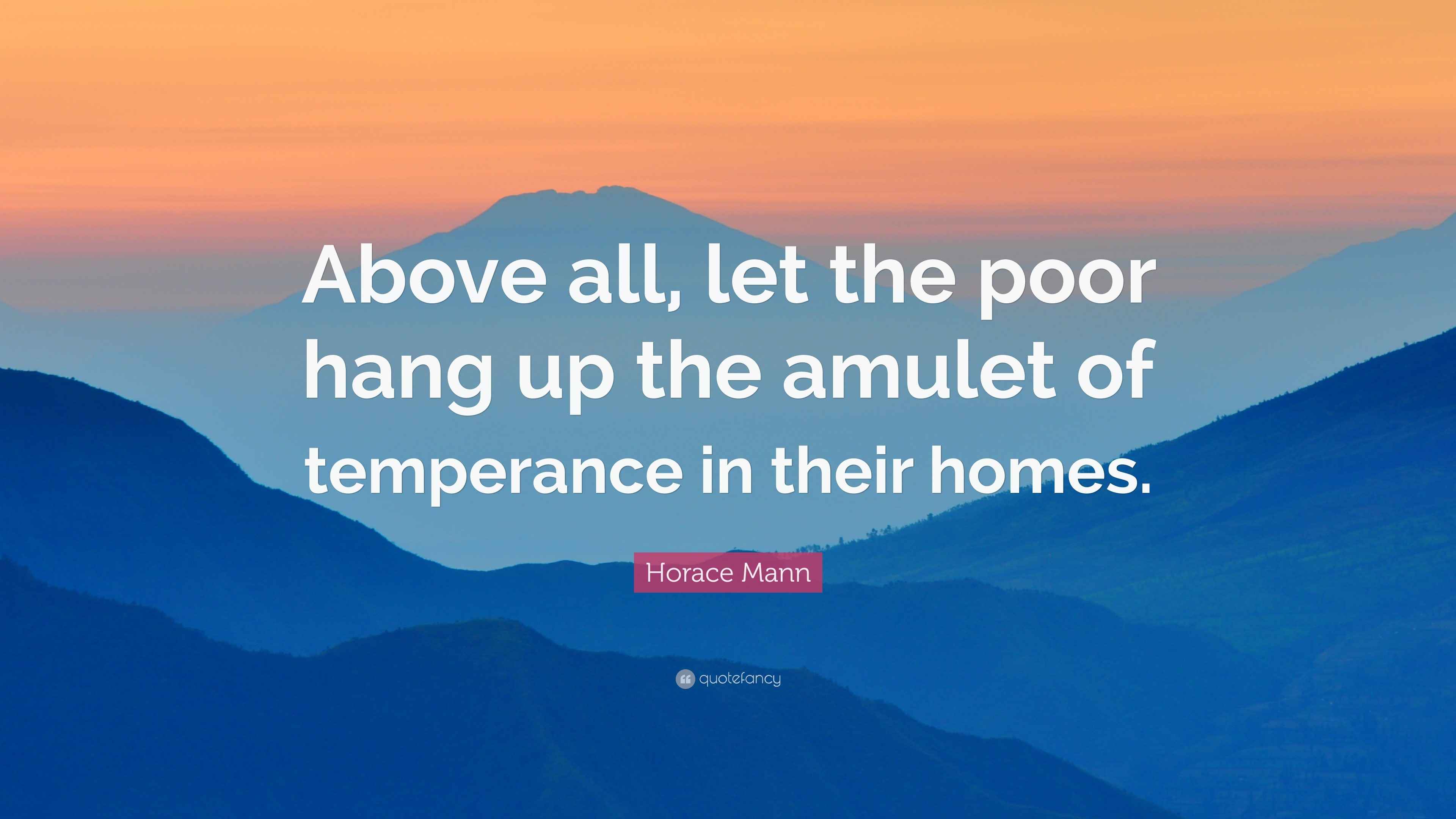 Horace Mann Quote “Above all, let the poor hang up the amulet of