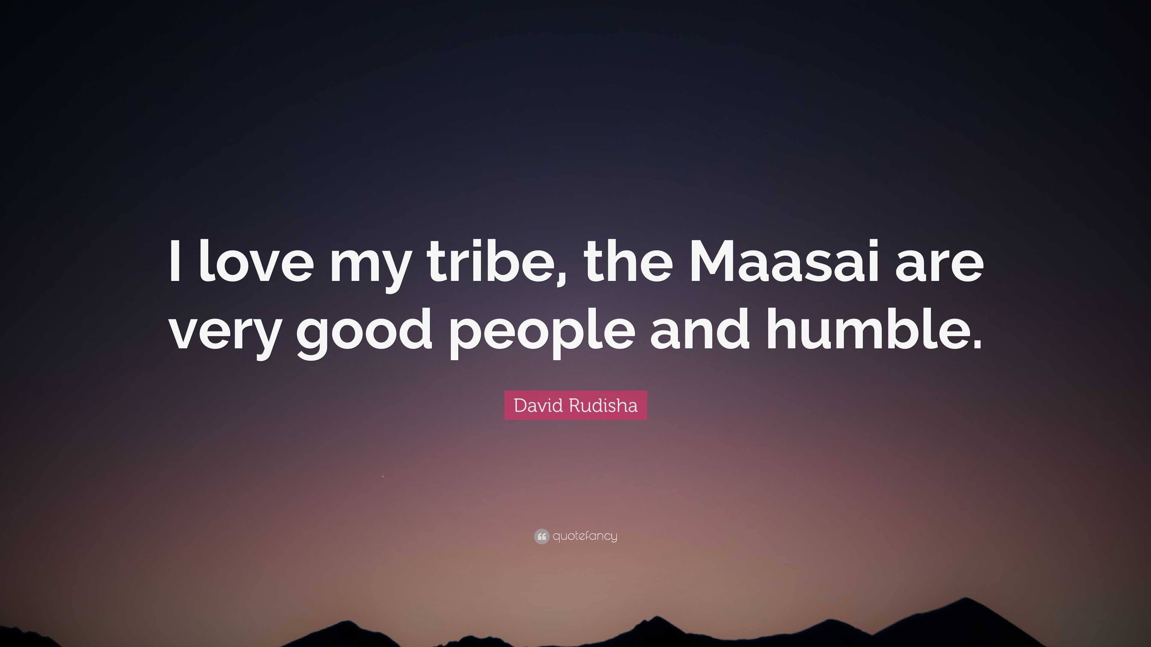 David Rudisha Quote: “I love my tribe, the Maasai are very good people