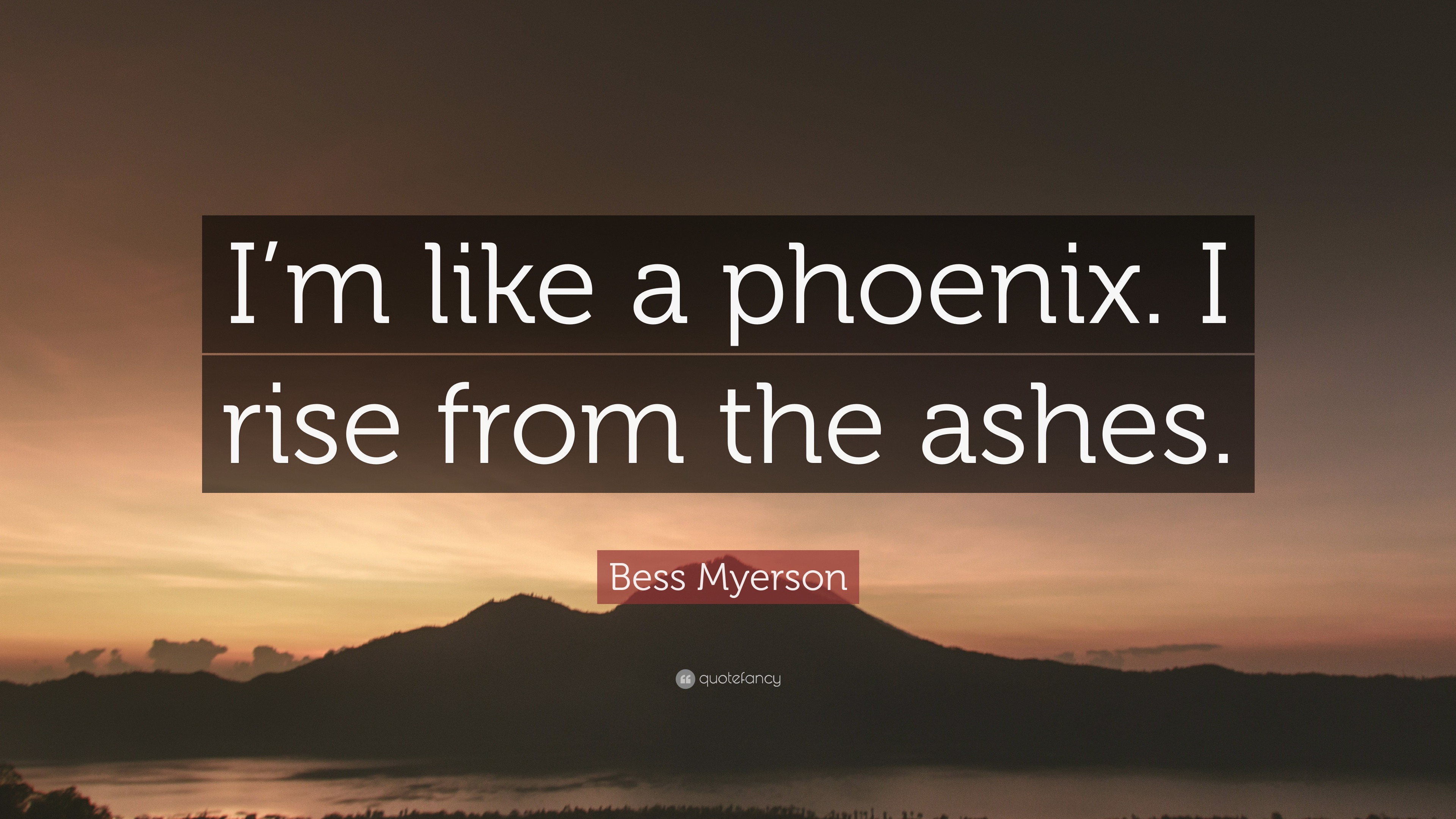 Bess Myerson Quote Im Like A Phoenix I Rise From The