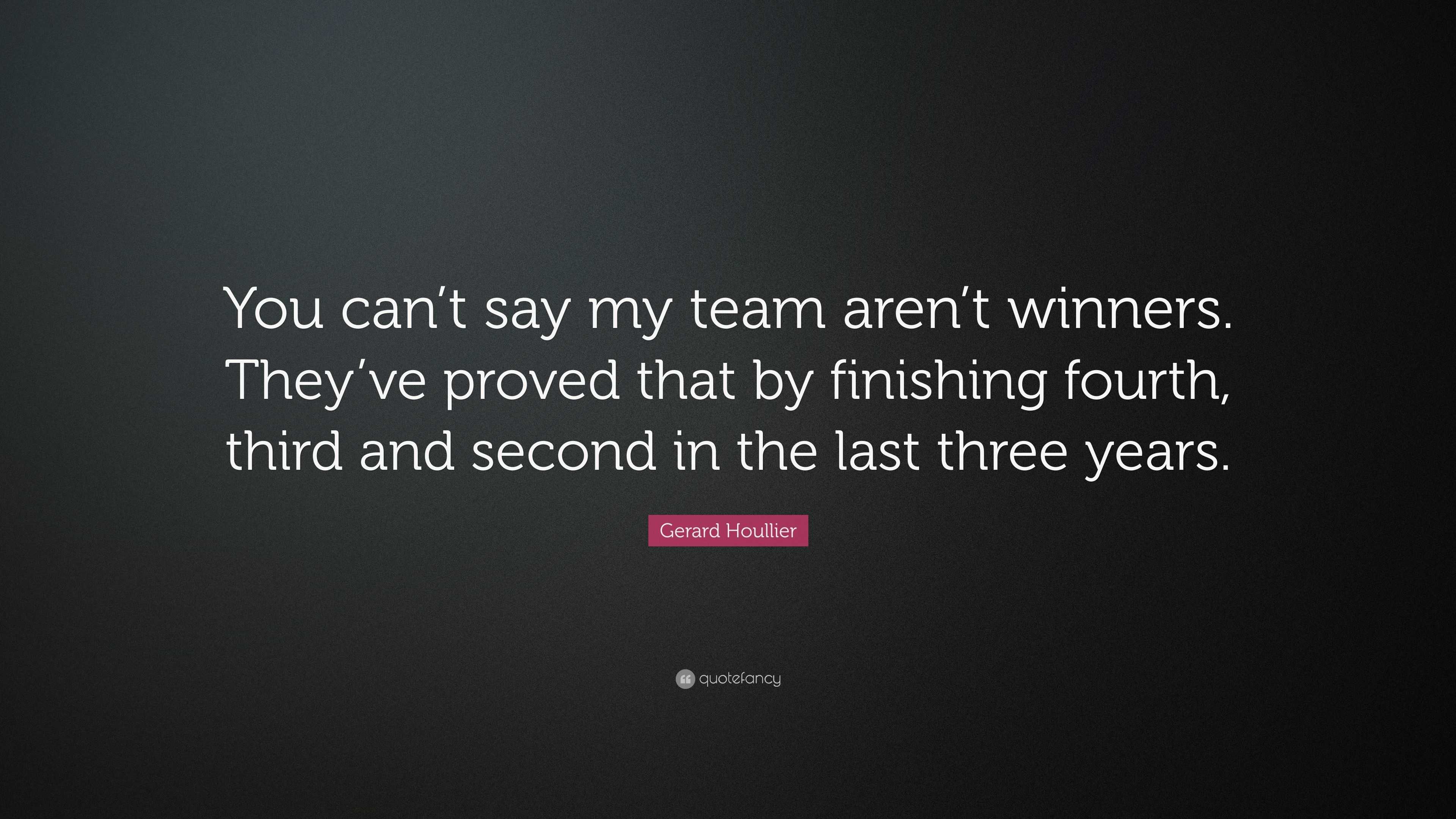 Gerard Houllier Quote: “You can’t say my team aren’t winners. They’ve ...