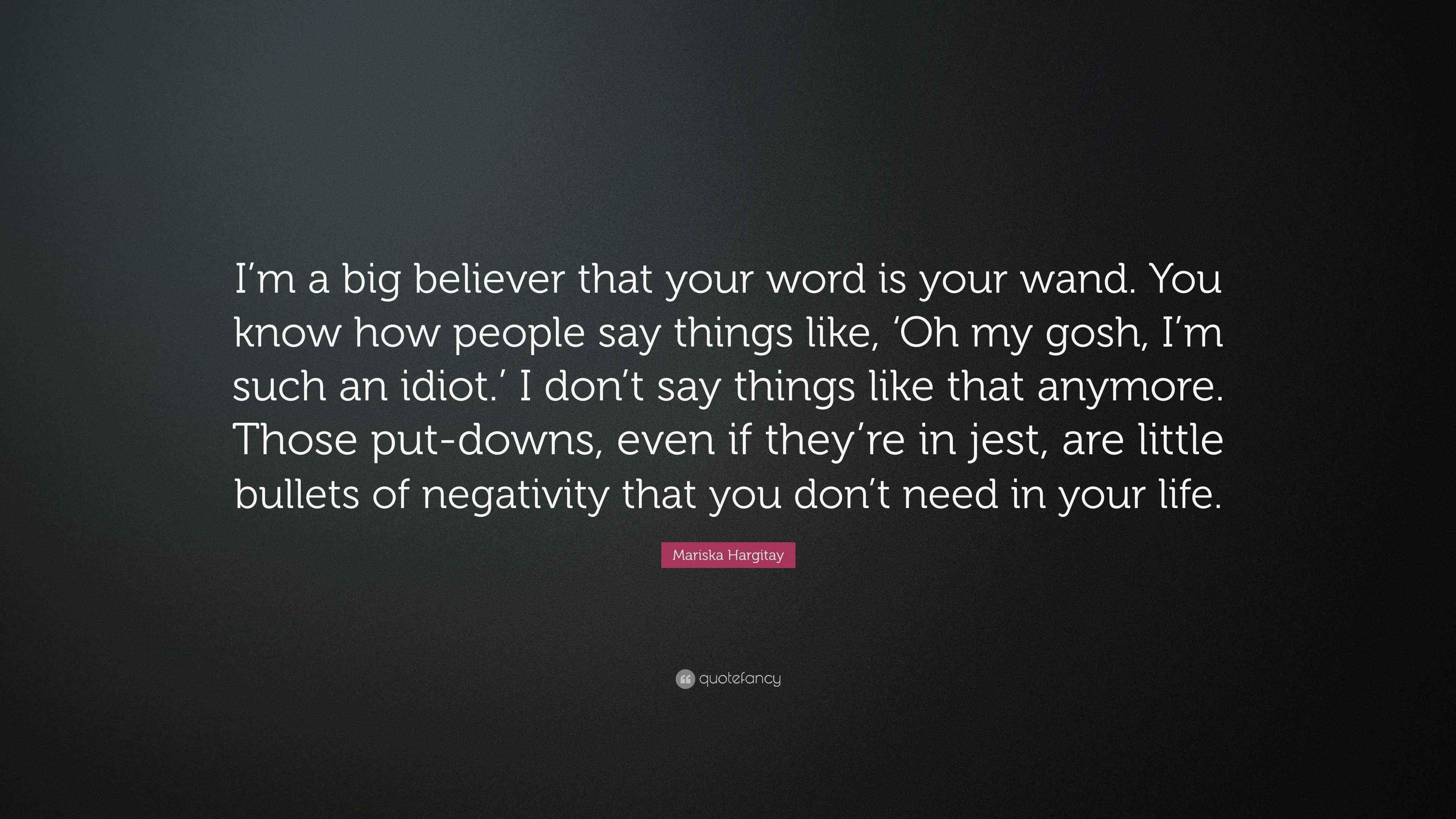 Mariska Hargitay Quote “I’m a big believer that your word is your wand
