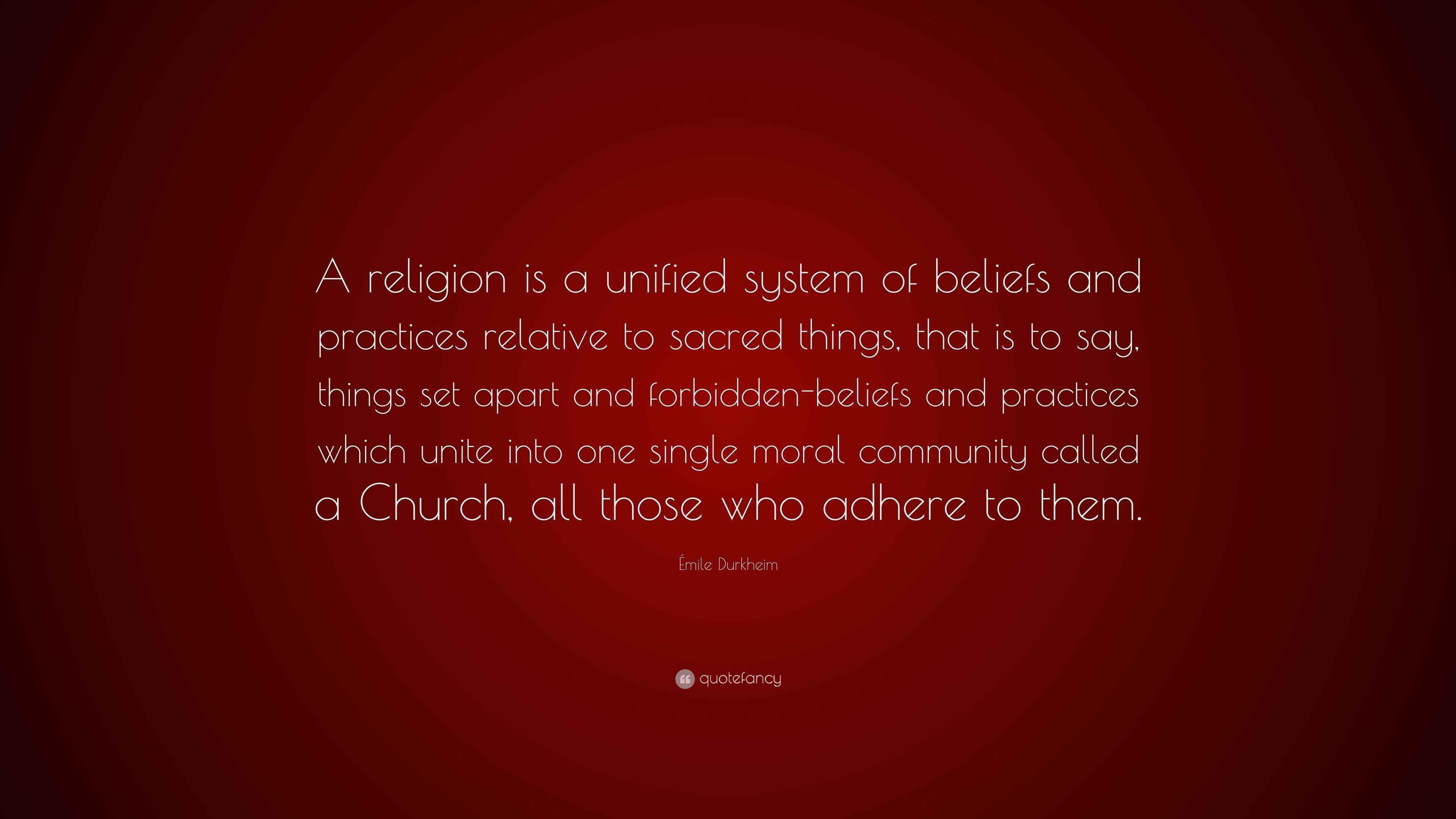Émile Durkheim Quote “A religion is a unified system of beliefs and