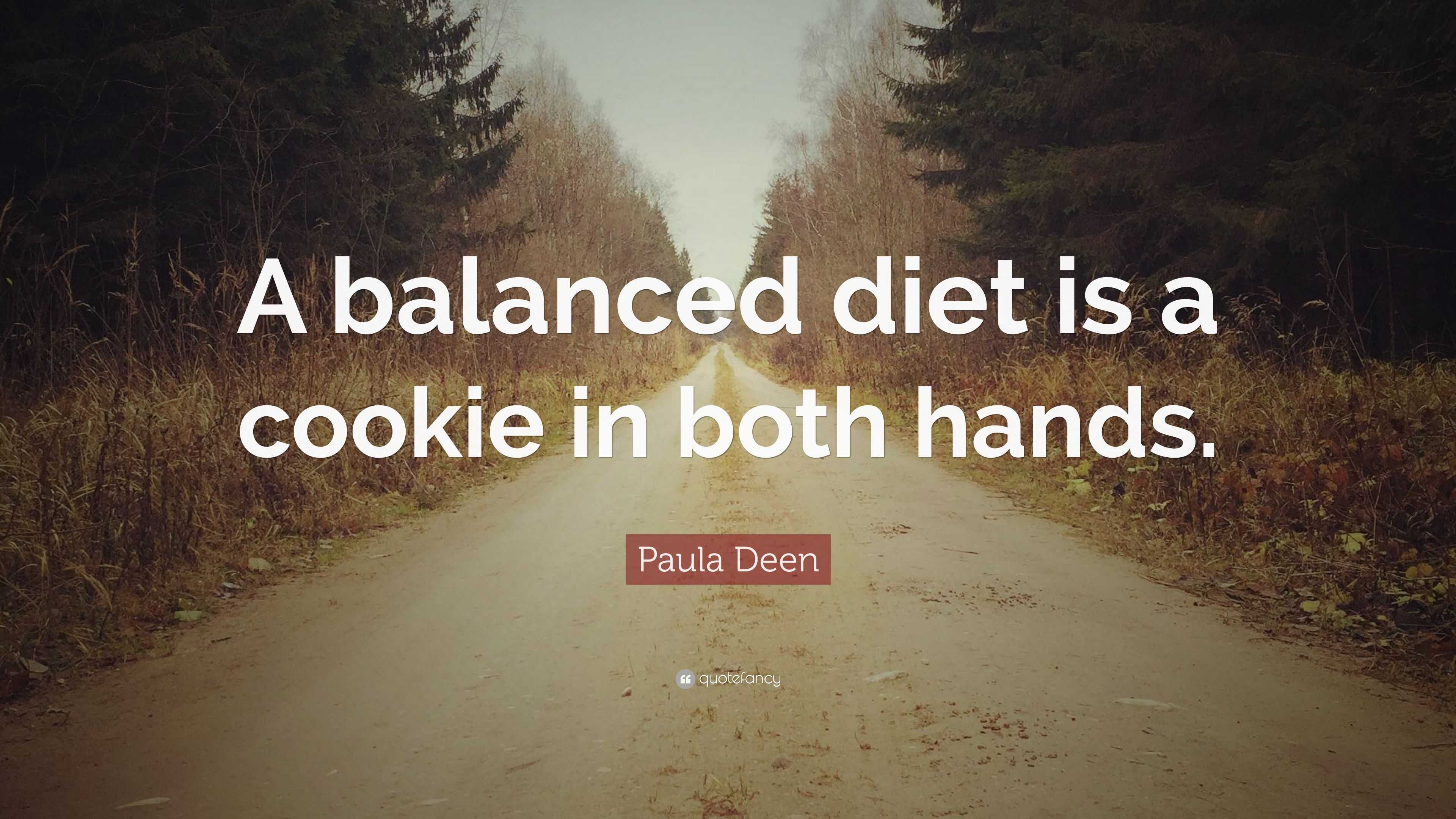 paula-deen-quote-a-balanced-diet-is-a-cookie-in-both-hands