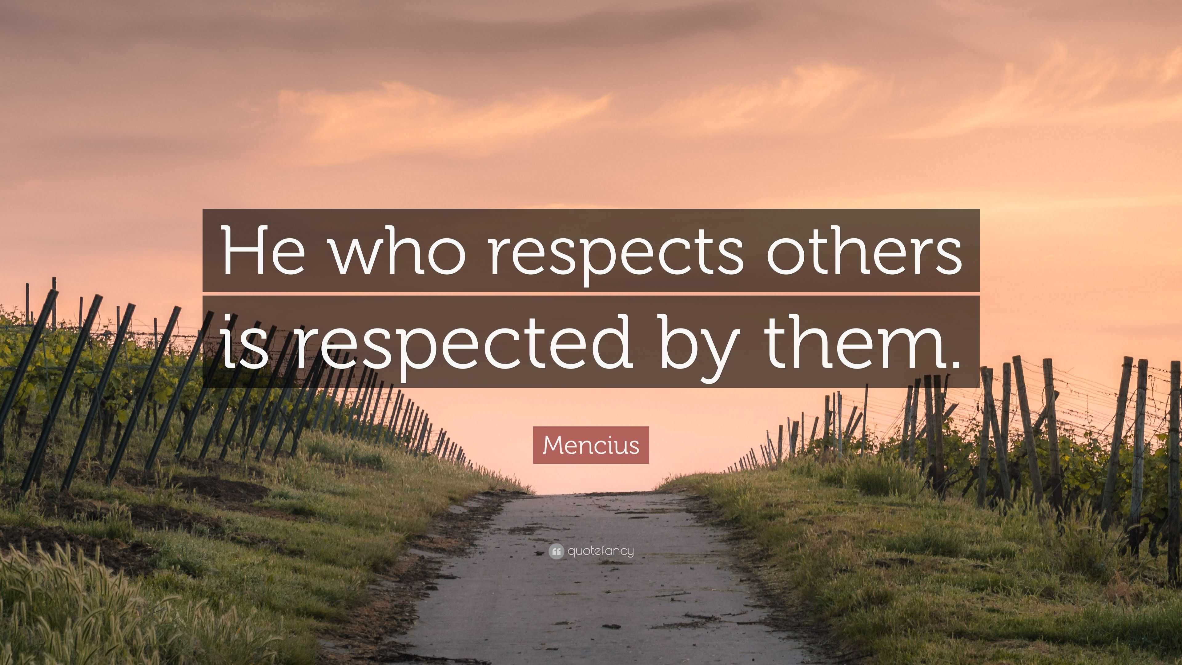 Mencius Quote: “He who respects others is respected by them.”