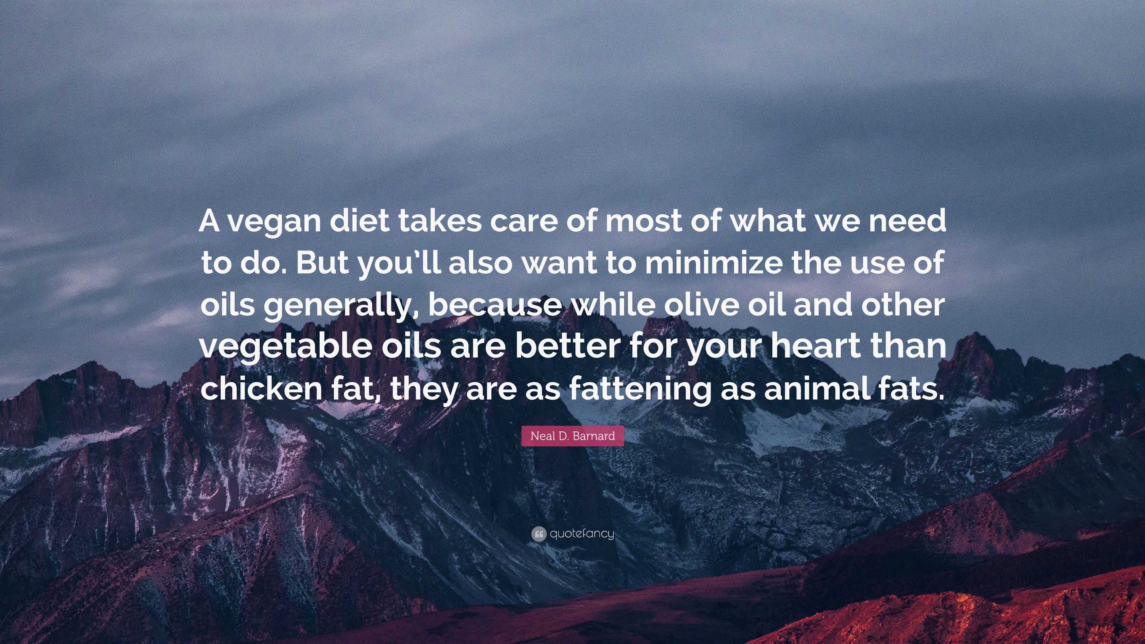 Neal D Barnard Quote “a Vegan Diet Takes Care Of Most Of What We Need To Do But Youll Also 7483