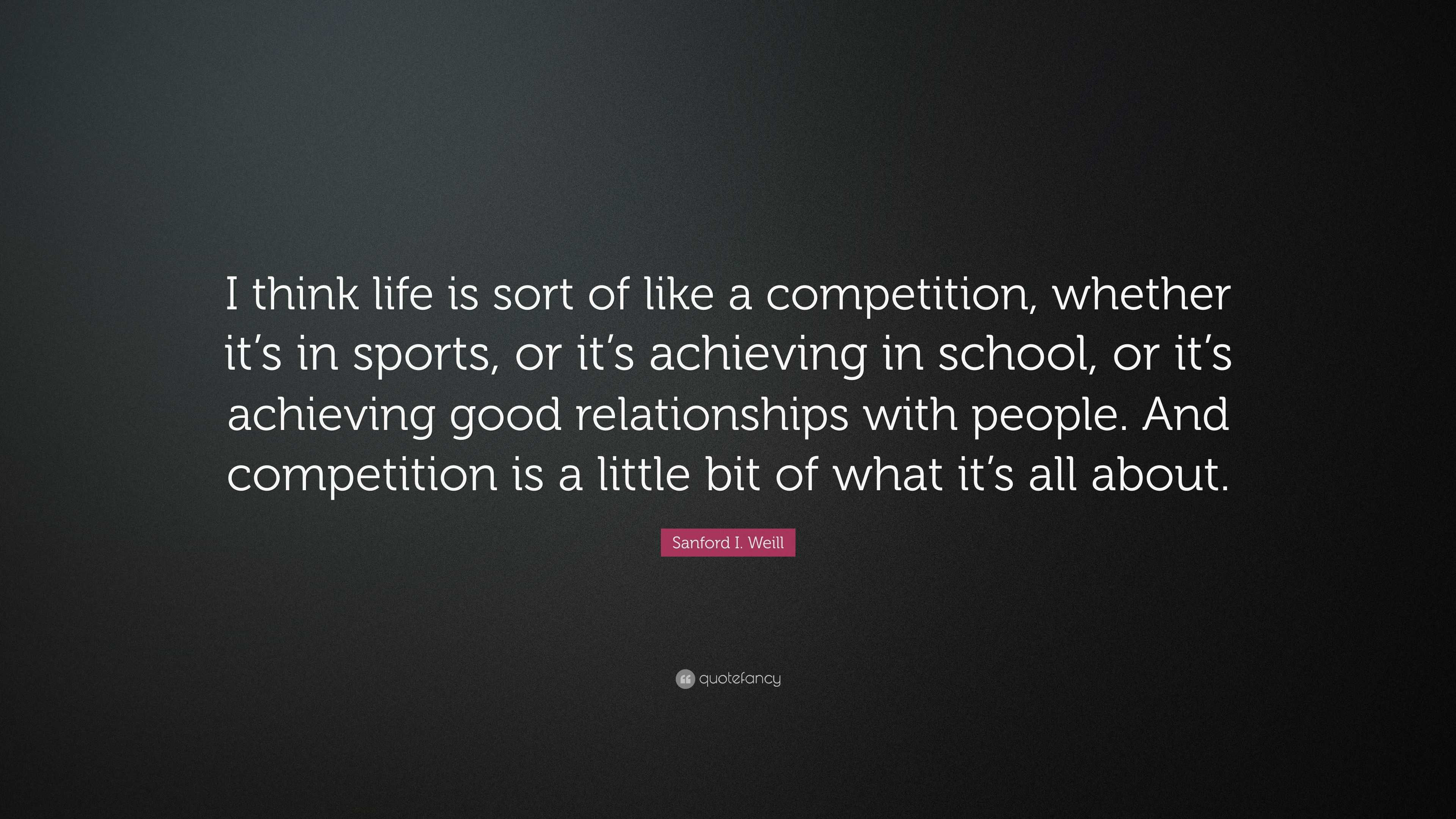 Sanford I Weill Quote “I think life is sort of like a petition