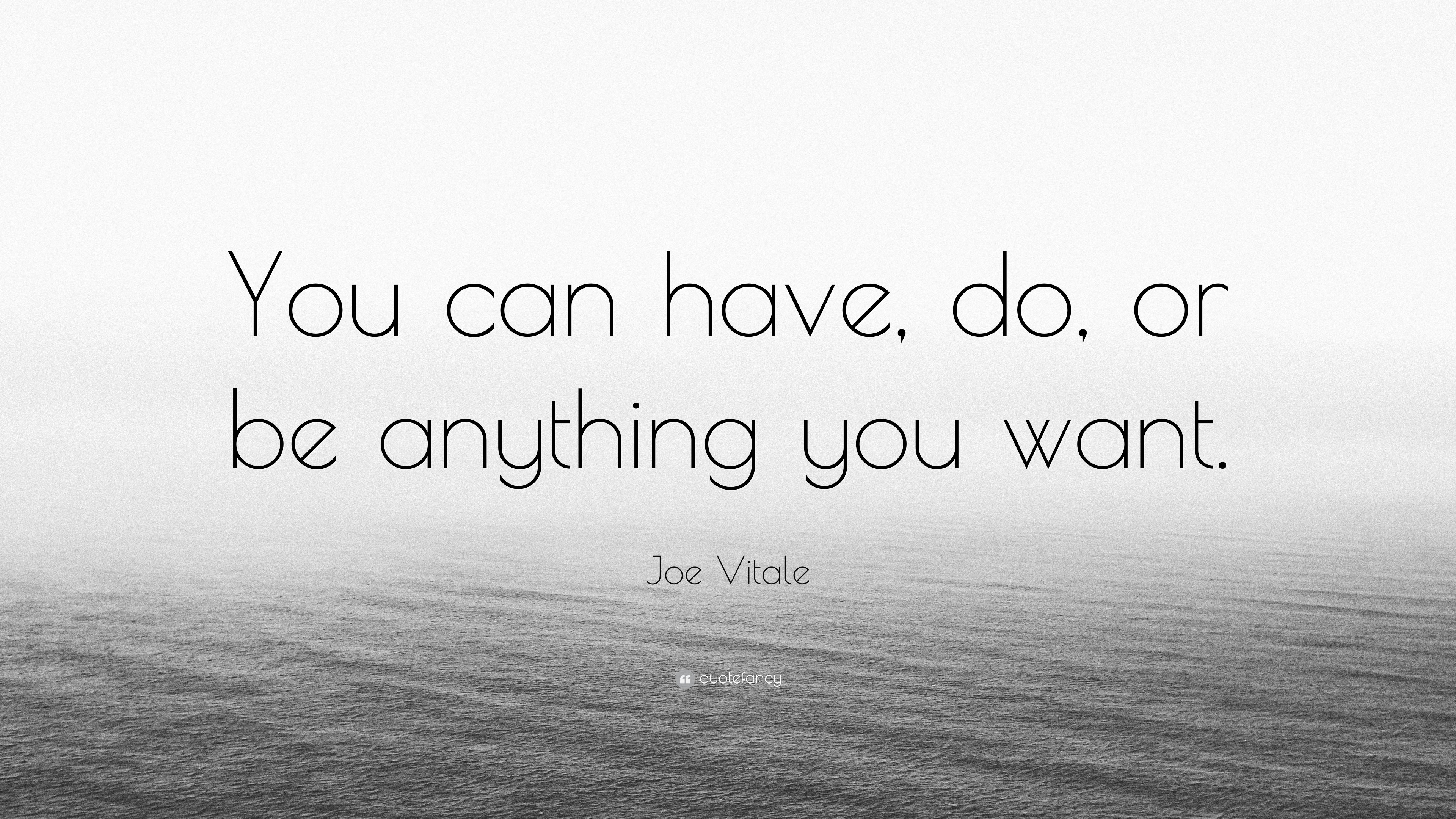 joe-vitale-quote-you-can-have-do-or-be-anything-you-want