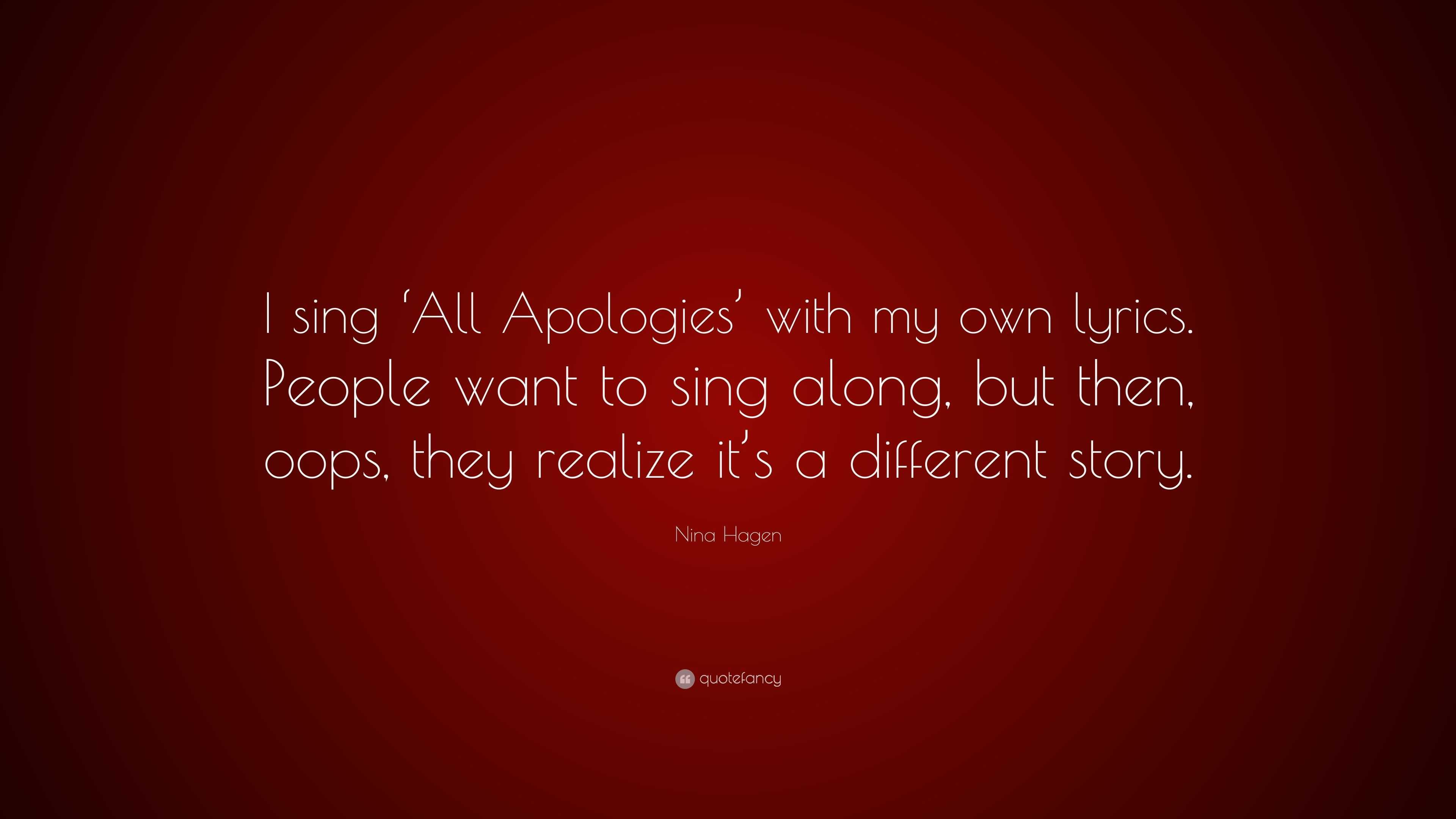 Nina Hagen Quote I Sing All Apologies With My Own Lyrics People Want To Sing Along But Then Oops They Realize It S A Different Stor 7 Wallpapers Quotefancy