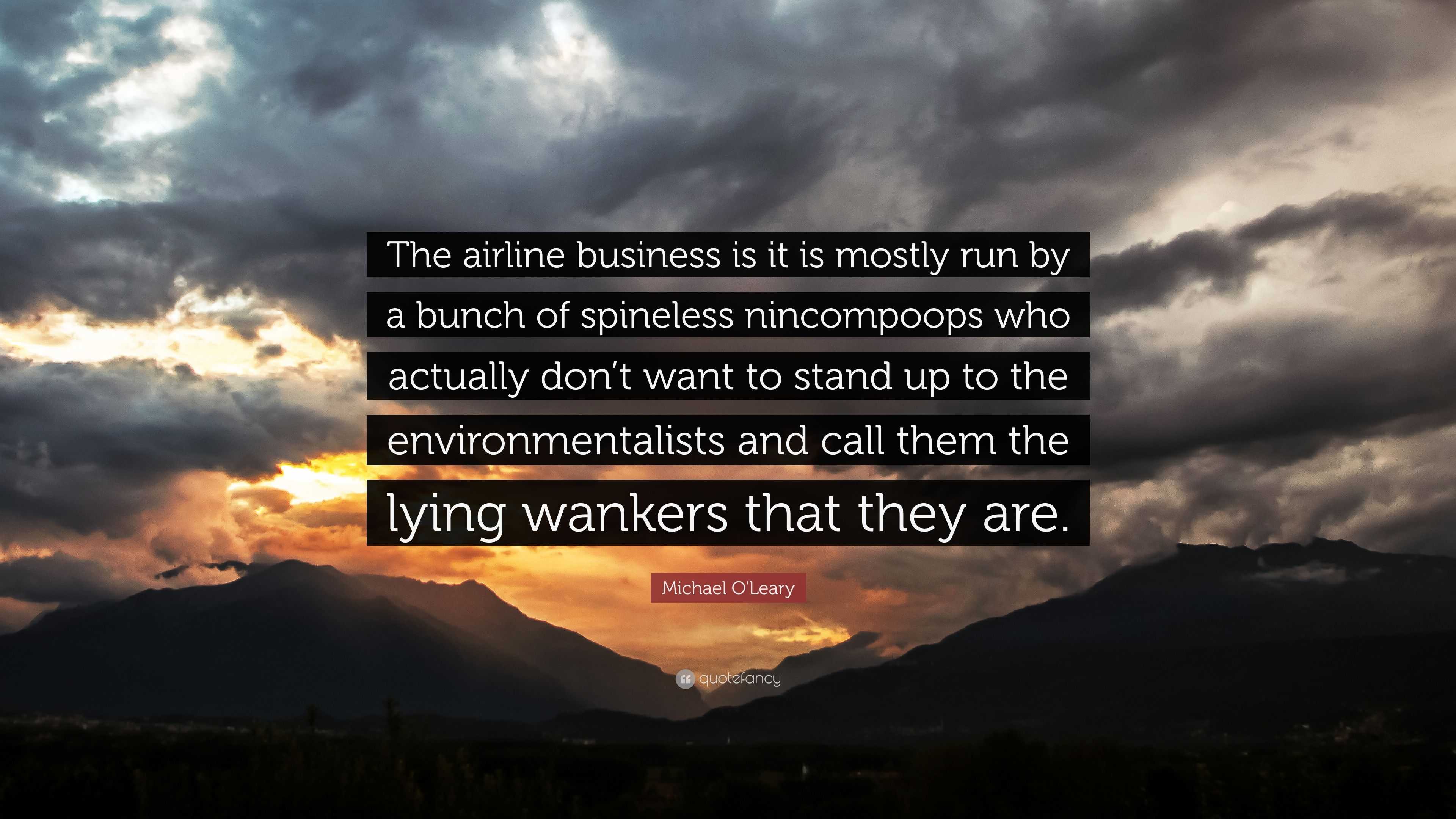 https://quotefancy.com/media/wallpaper/3840x2160/3023159-Michael-O-Leary-Quote-The-airline-business-is-it-is-mostly-run-by.jpg