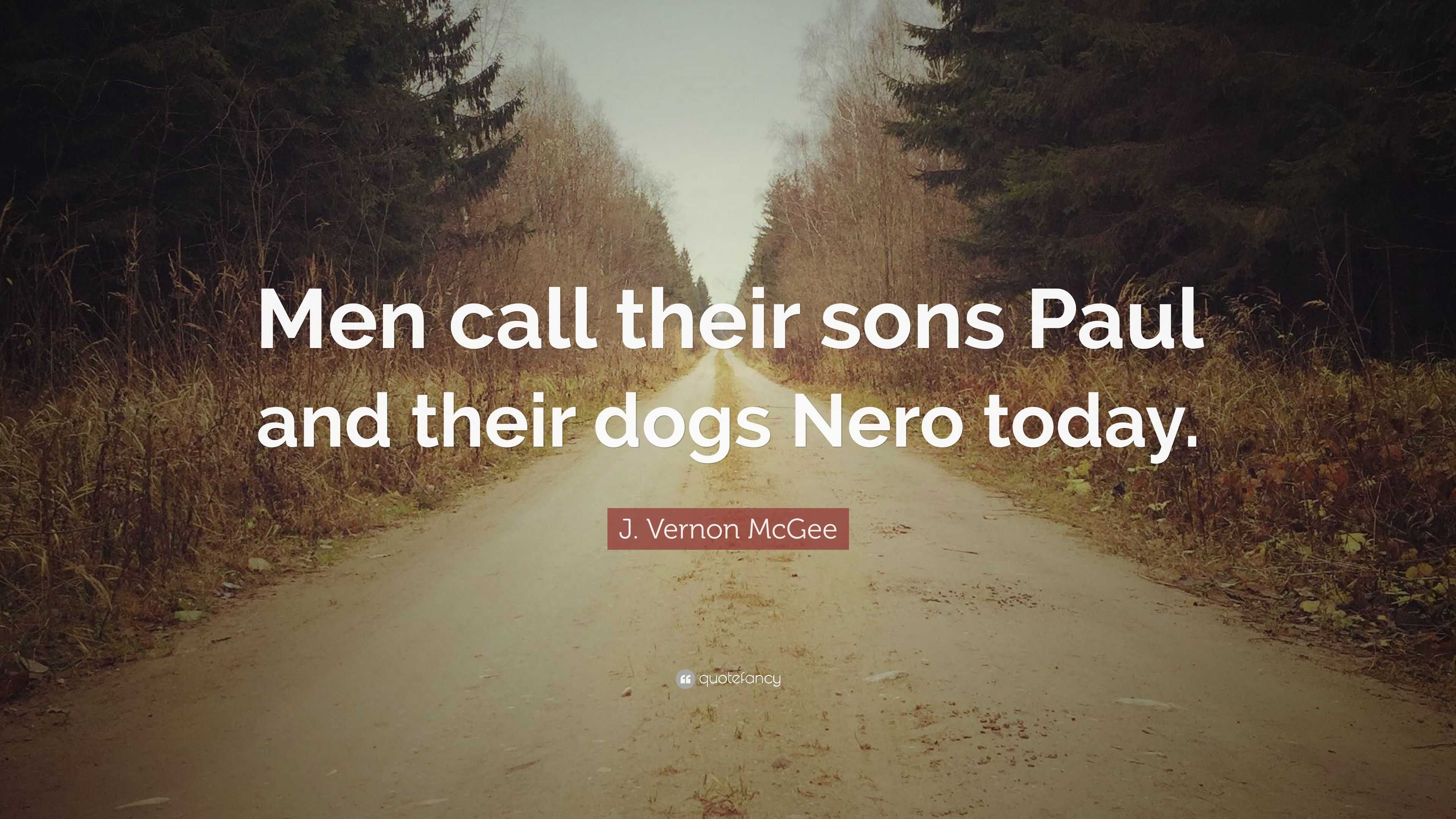 j-vernon-mcgee-quote-men-call-their-sons-paul-and-their-dogs-nero