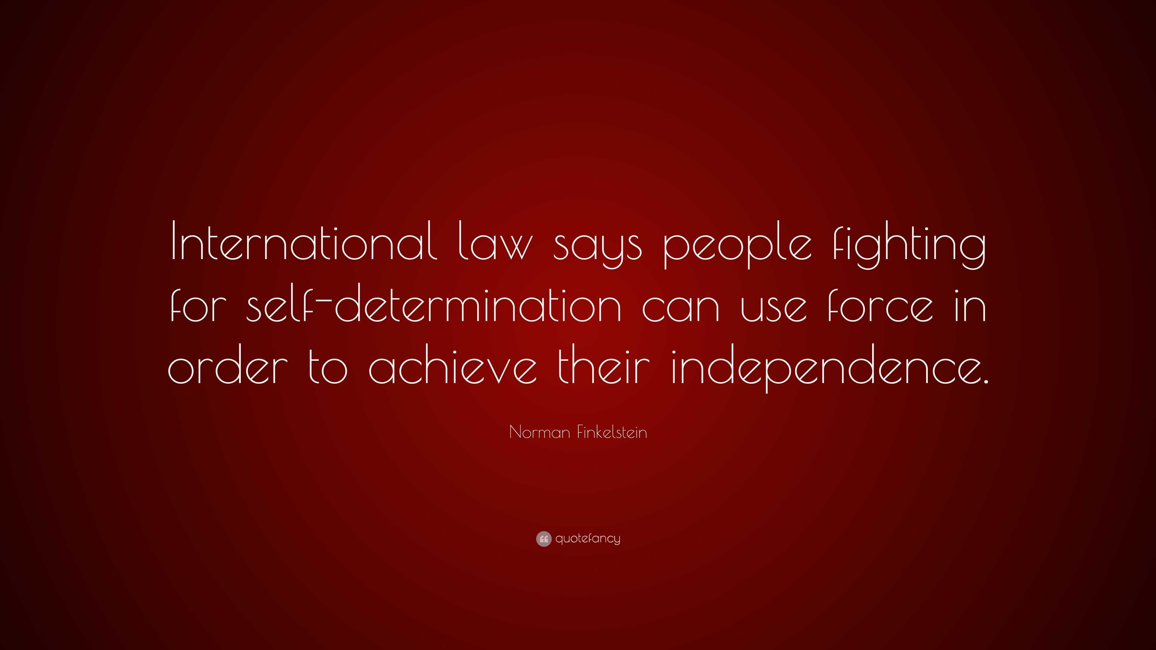 Norman Finkelstein Quote: “International law says people fighting for ...