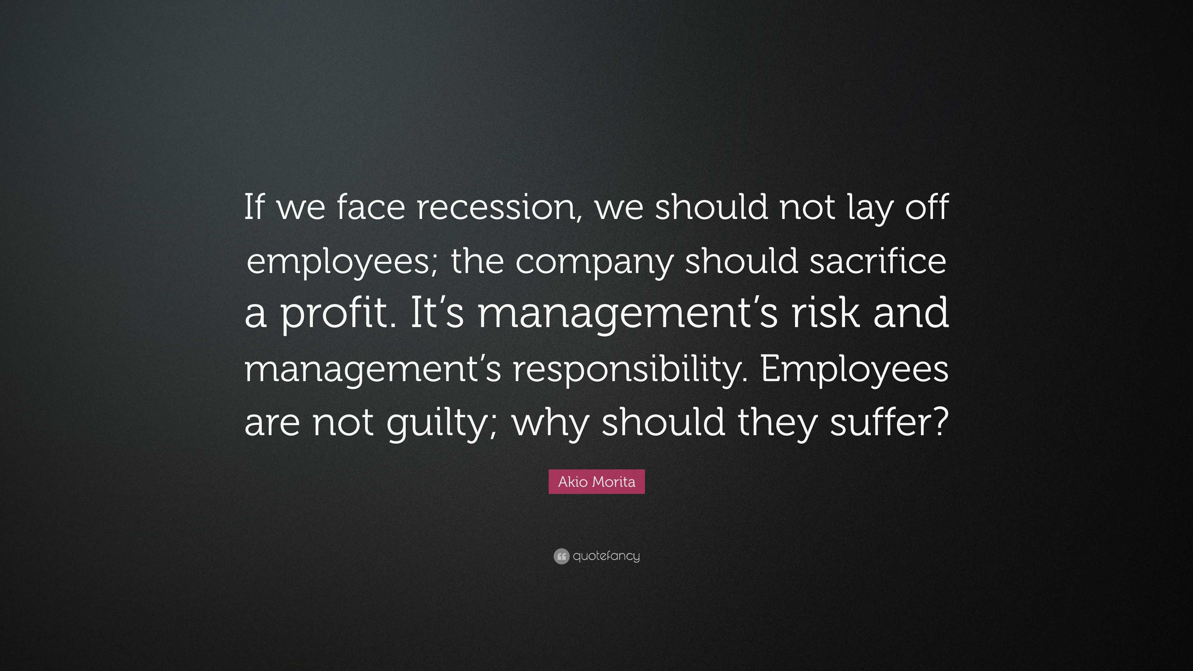 Akio Morita Quote: “If we face recession, we should not lay off employees;  the company should sacrifice a profit. It's management's risk...”, image size:3840x2160