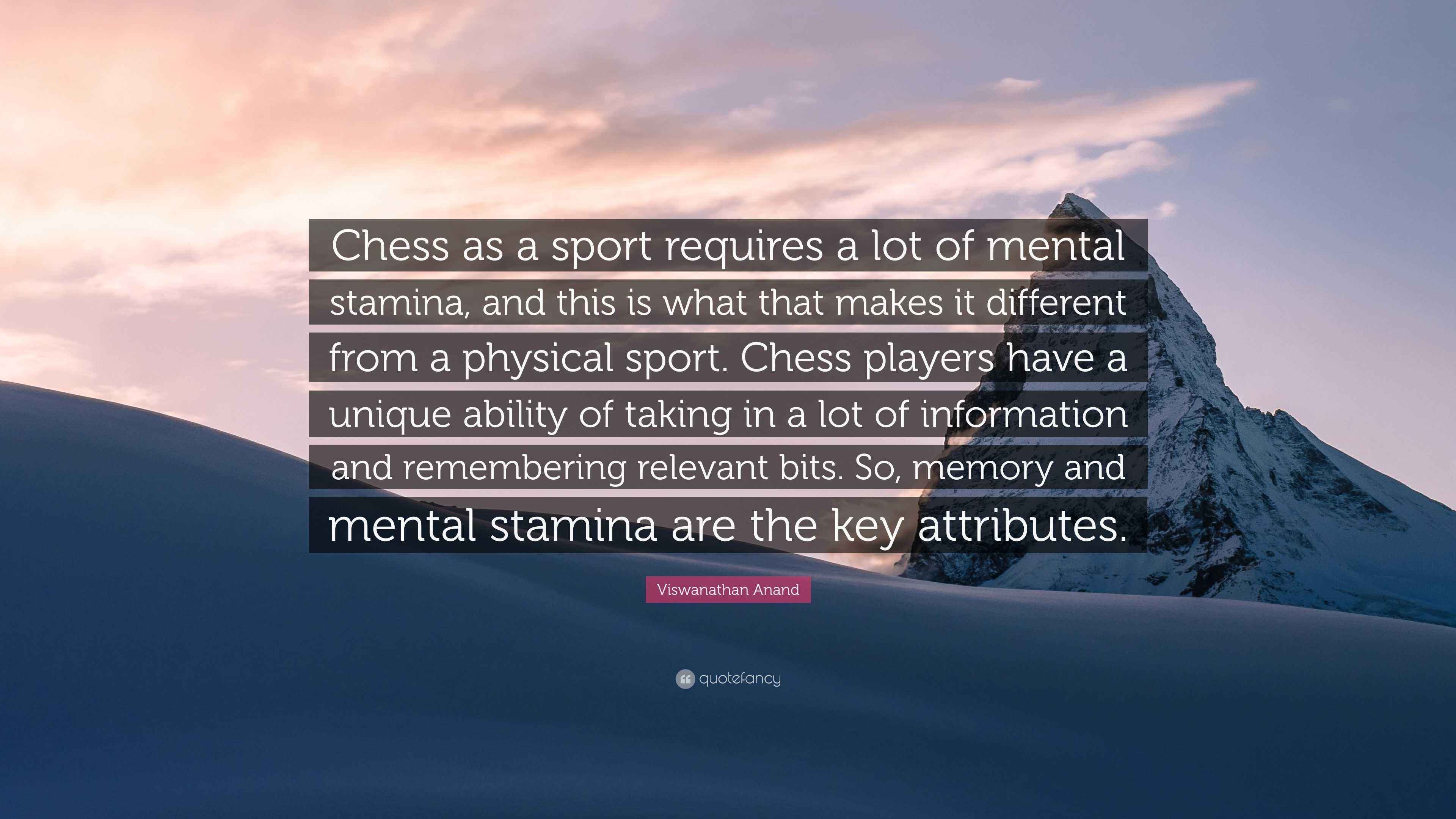 Viswanathan Anand Quote “Chess as a sport requires a lot of mental