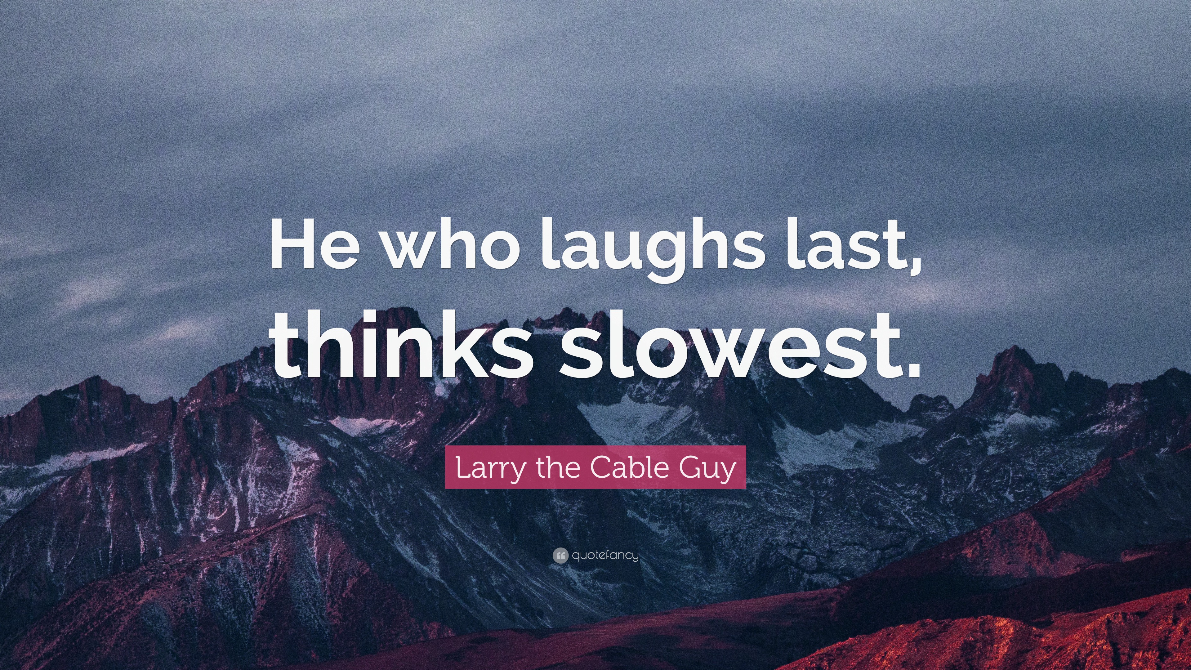 Top 50 Larry The Cable Guy Quotes 2021 Update Quotefancy
