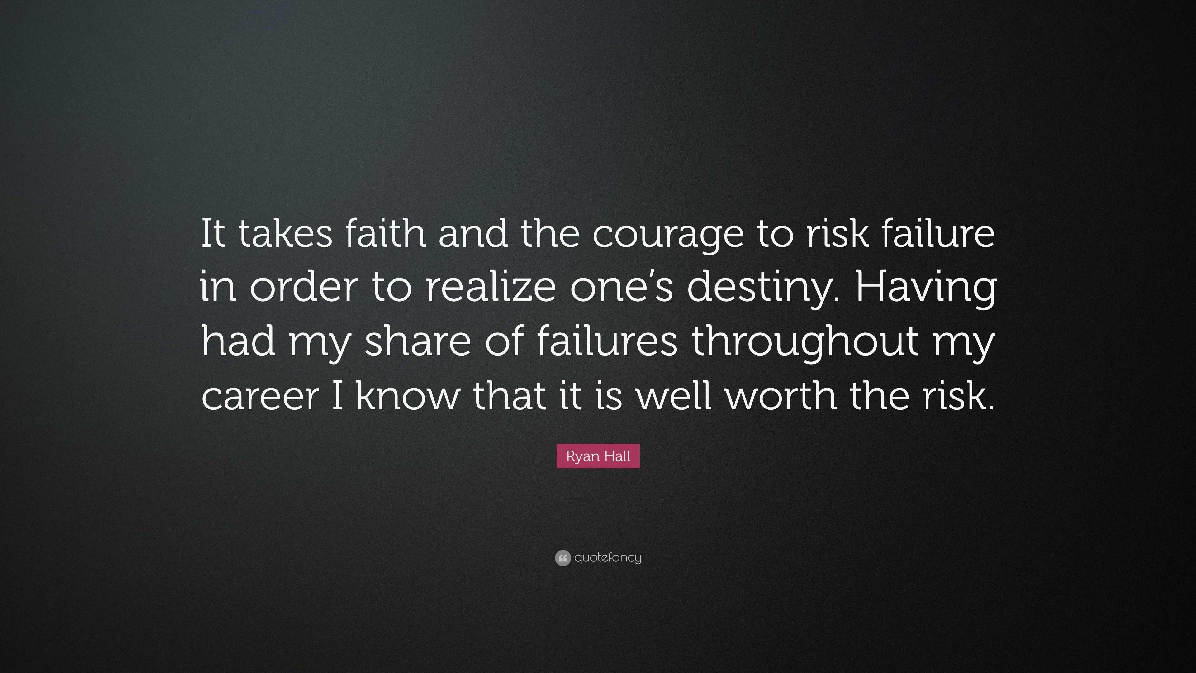 Ryan Hall Quote: “It takes faith and the courage to risk failure in ...