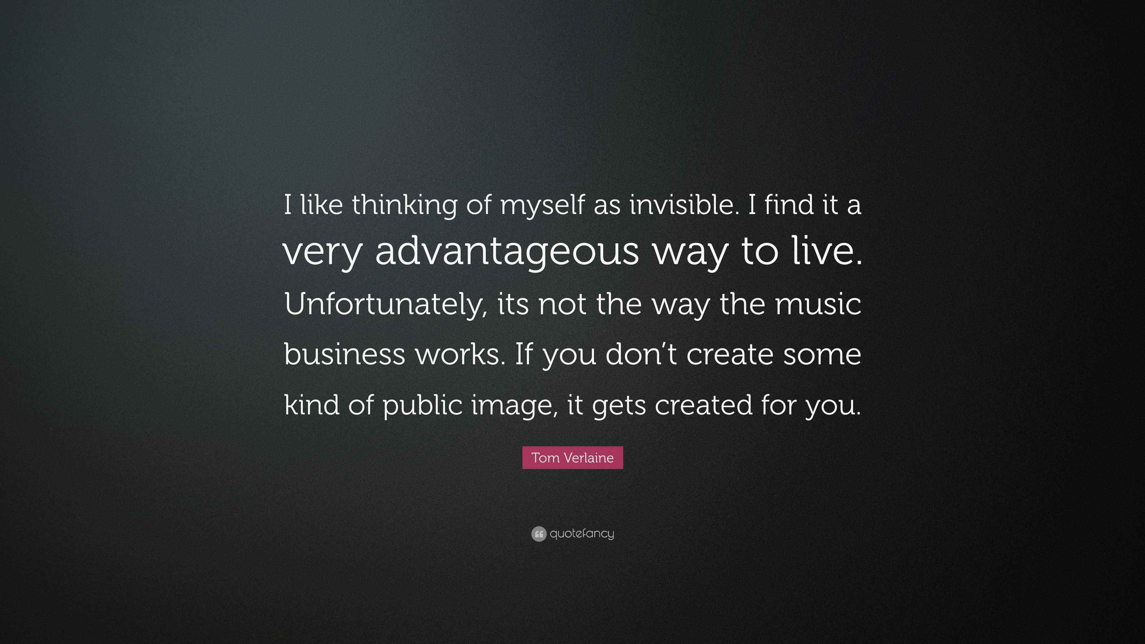 Tom Verlaine Quote: “I like thinking of myself as invisible. I 