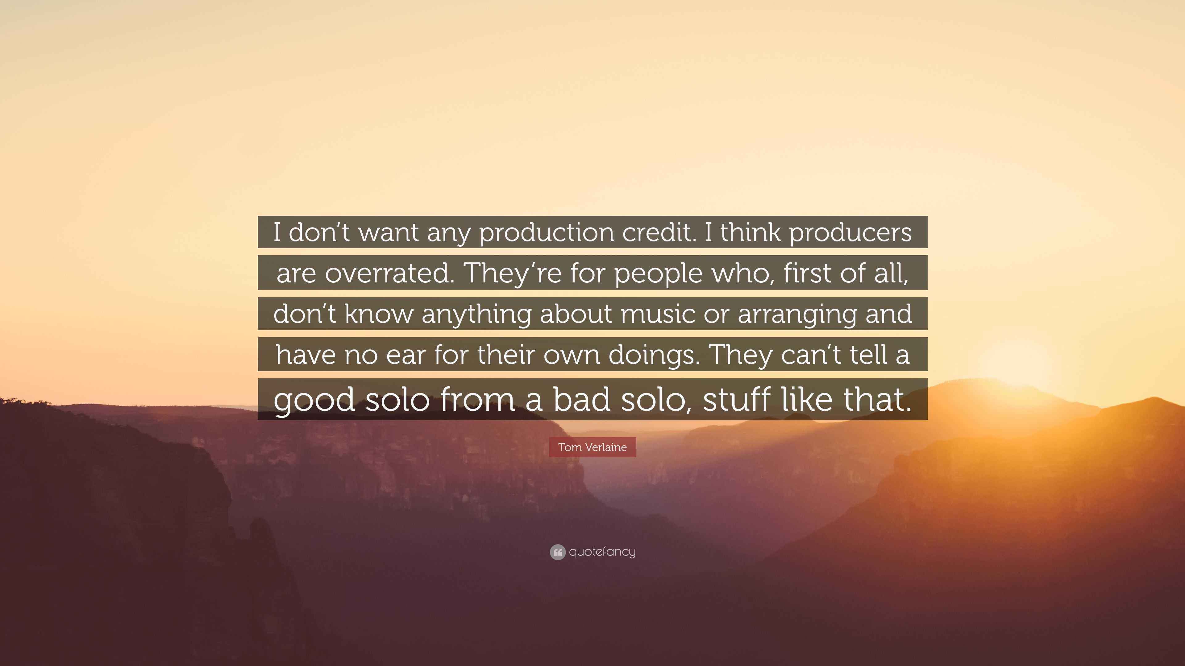 Tom Verlaine Quote: “I don't want any production credit. I think