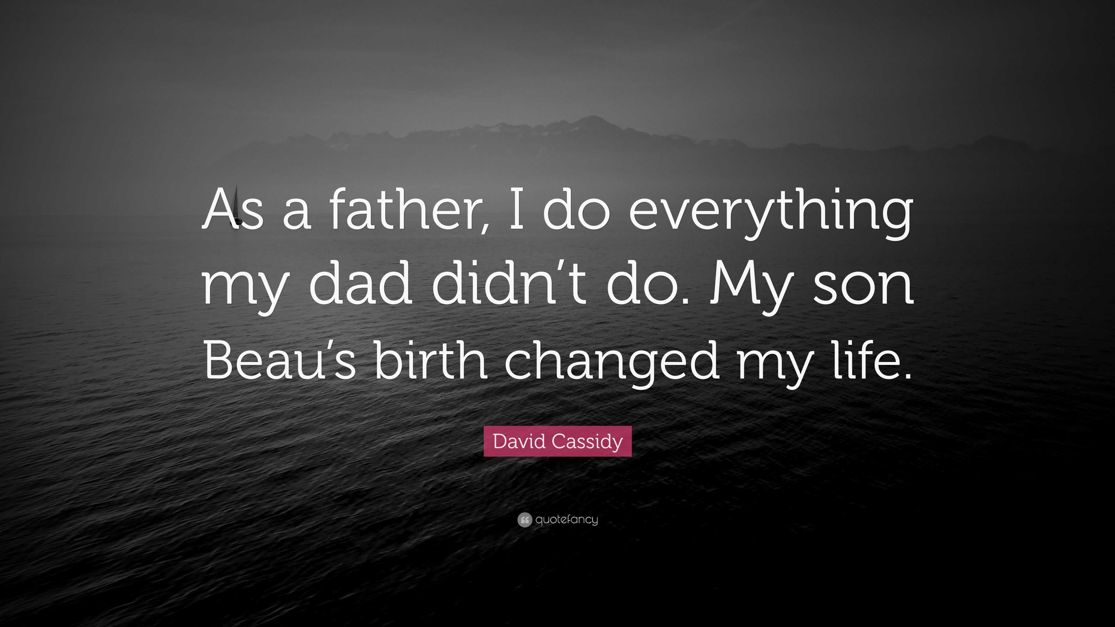 David Cassidy Quote “As a father I do everything my dad didn