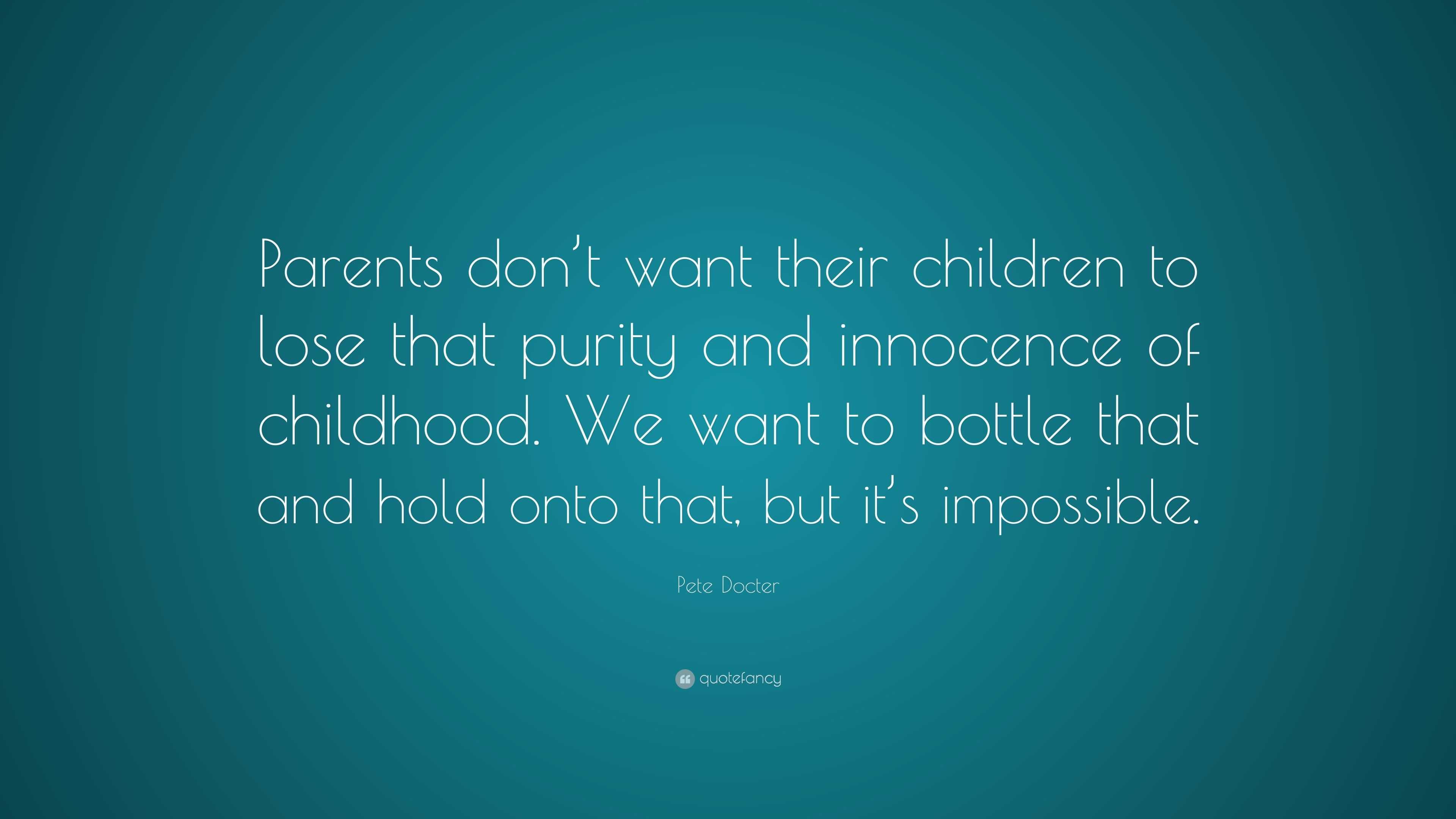 Pete Docter Quote: “Parents don’t want their children to lose that ...