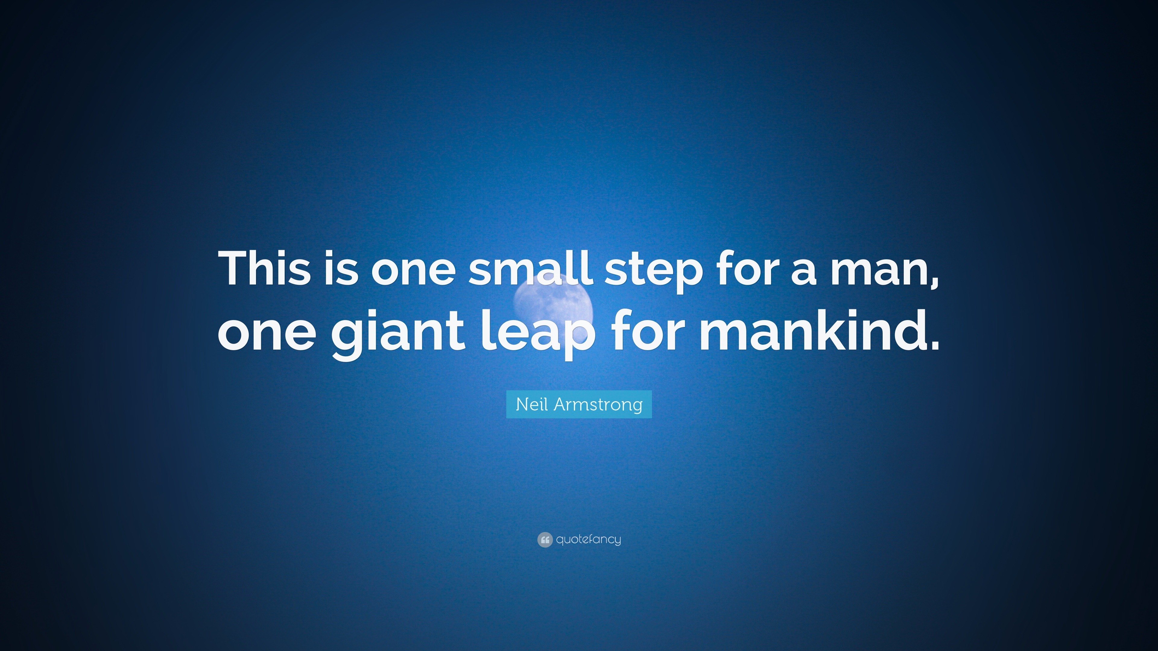 Neil Armstrong Quote: “This is one small step for a man, one giant leap for mankind.”