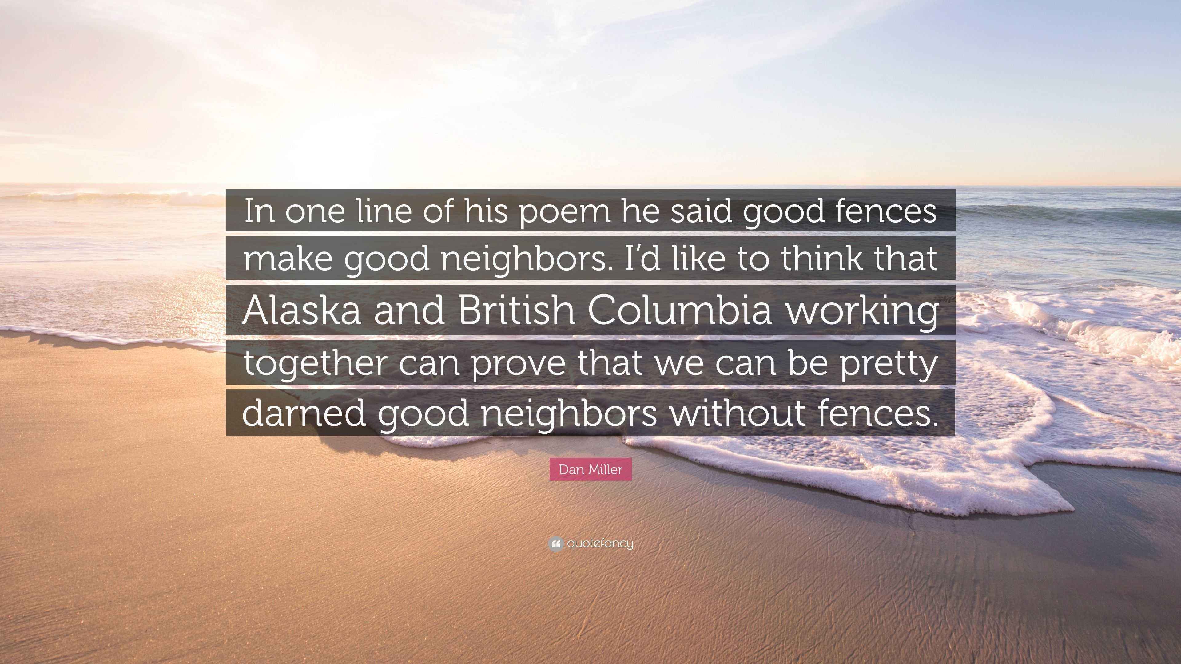 Dan Miller Quote “In one line of his poem he said good fences make