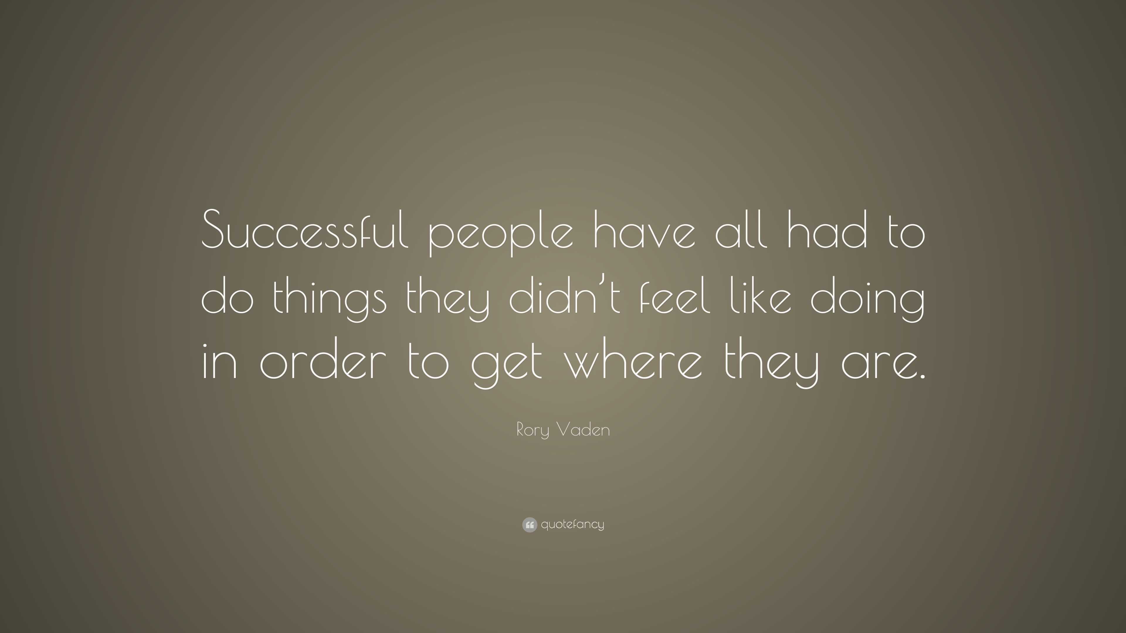 Rory Vaden Quote: “Successful people have all had to do things they ...