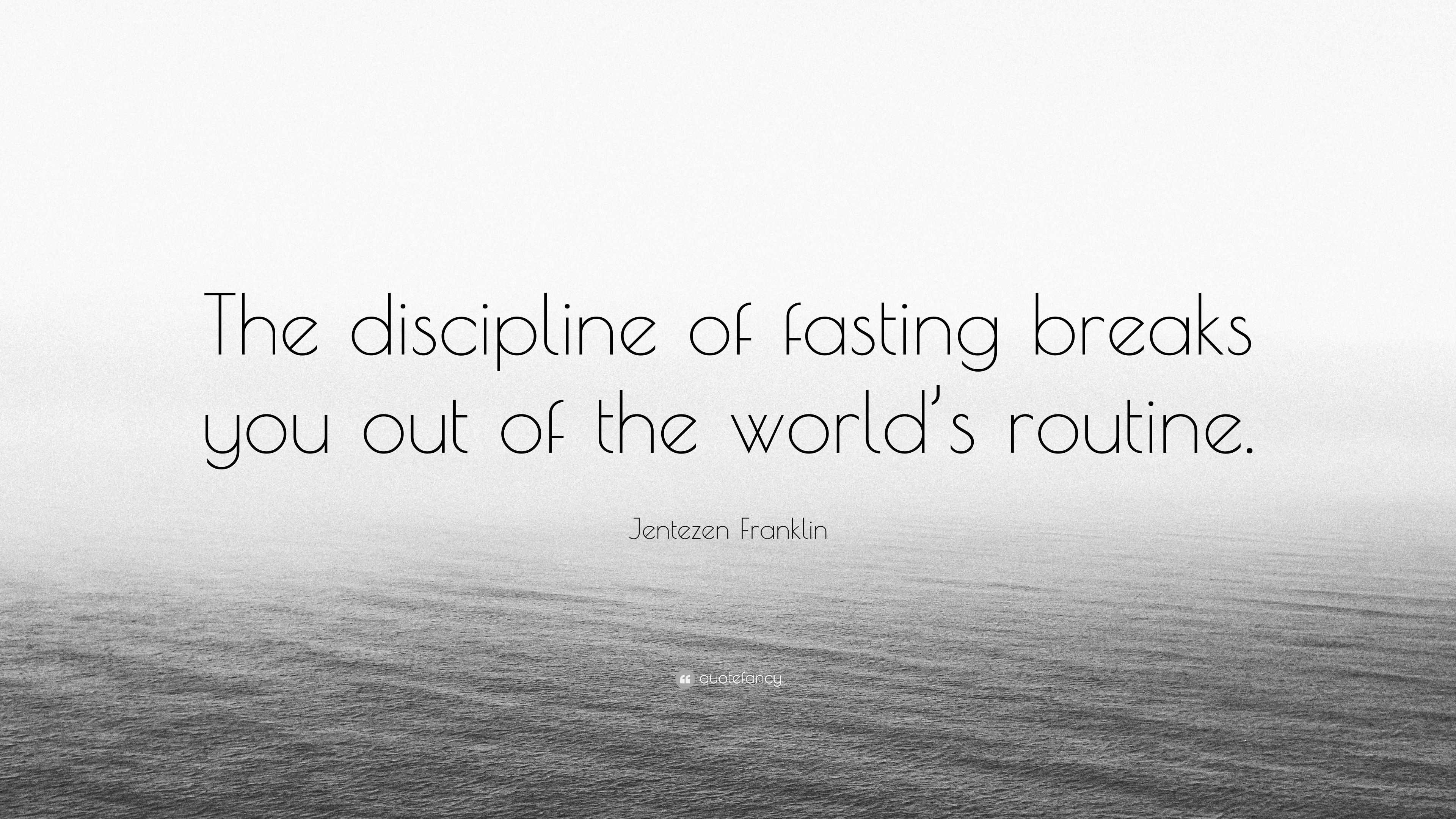 Jentezen Franklin Quote “the Discipline Of Fasting Breaks You Out Of