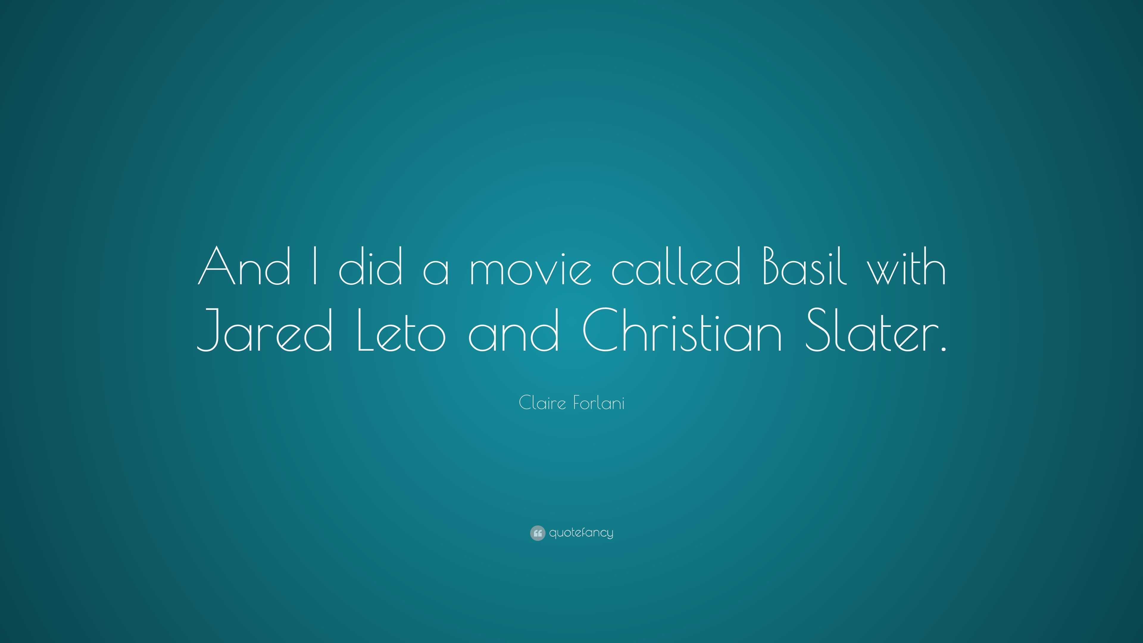 Claire Forlani Quote And I did a movie called Basil with Jared