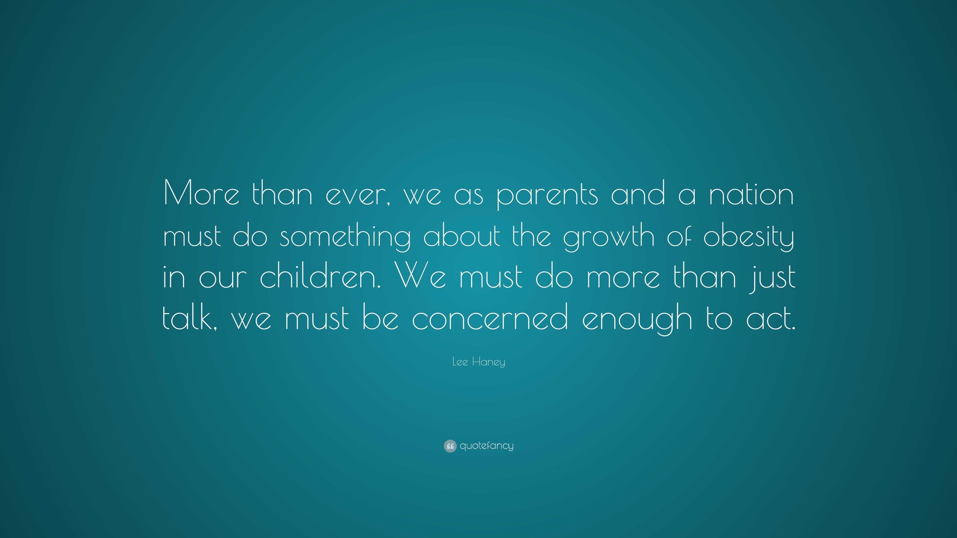 Lee Haney Quote: “More than ever, we as parents and a nation must do ...