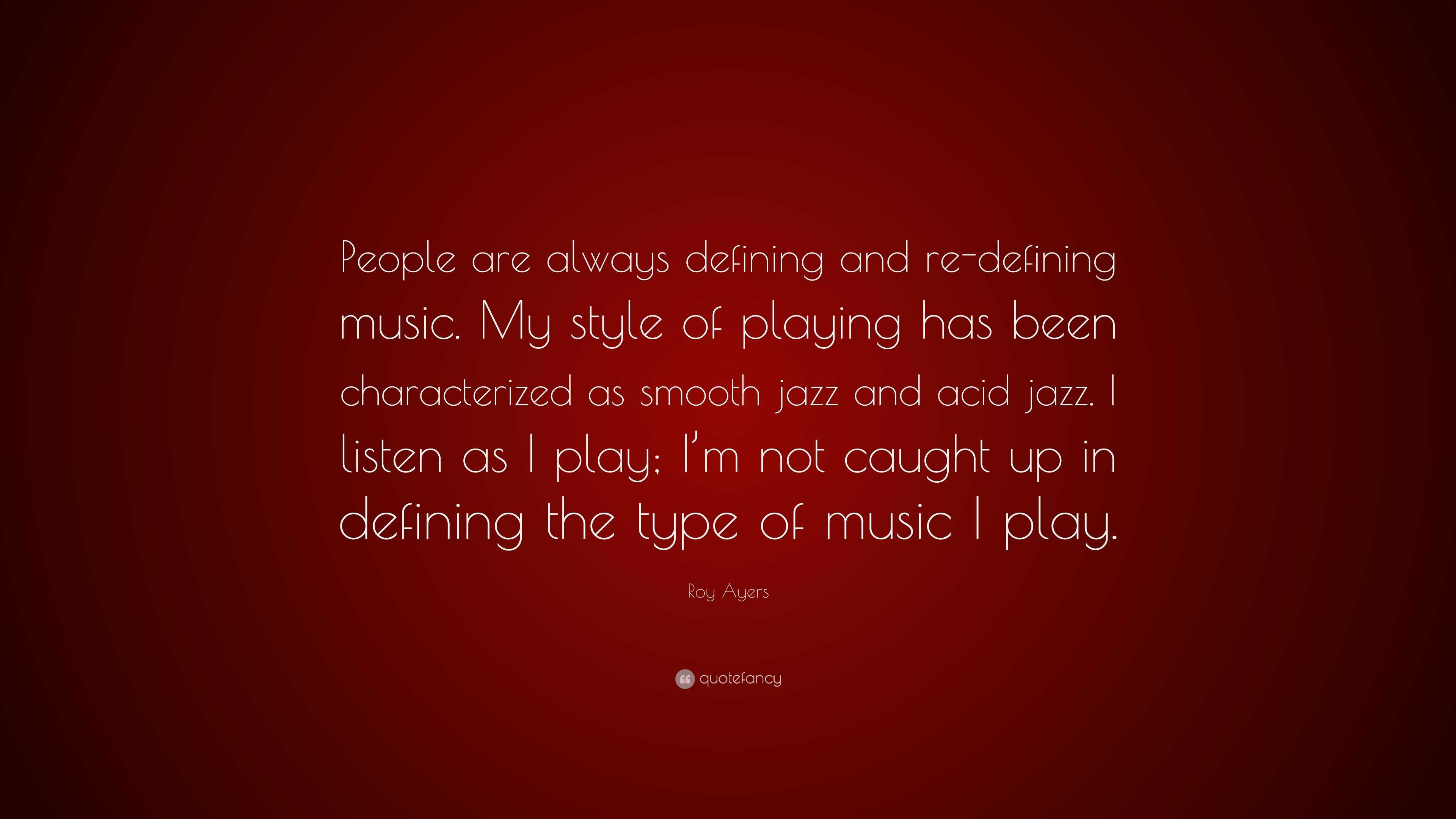 Roy Ayers Quote: “People are always defining and re-defining music. My ...