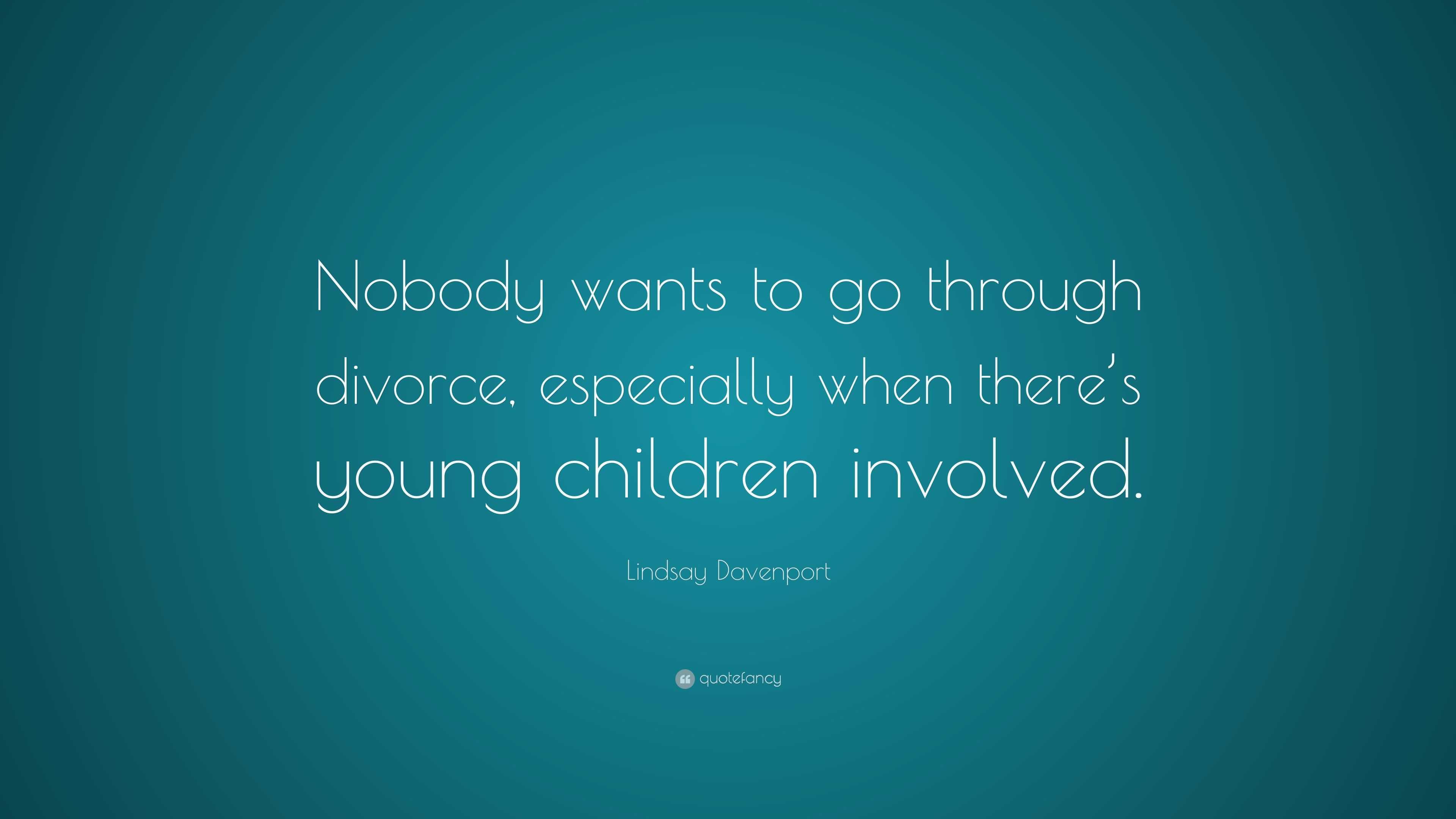 Lindsay Davenport Quote “Nobody wants to go through divorce