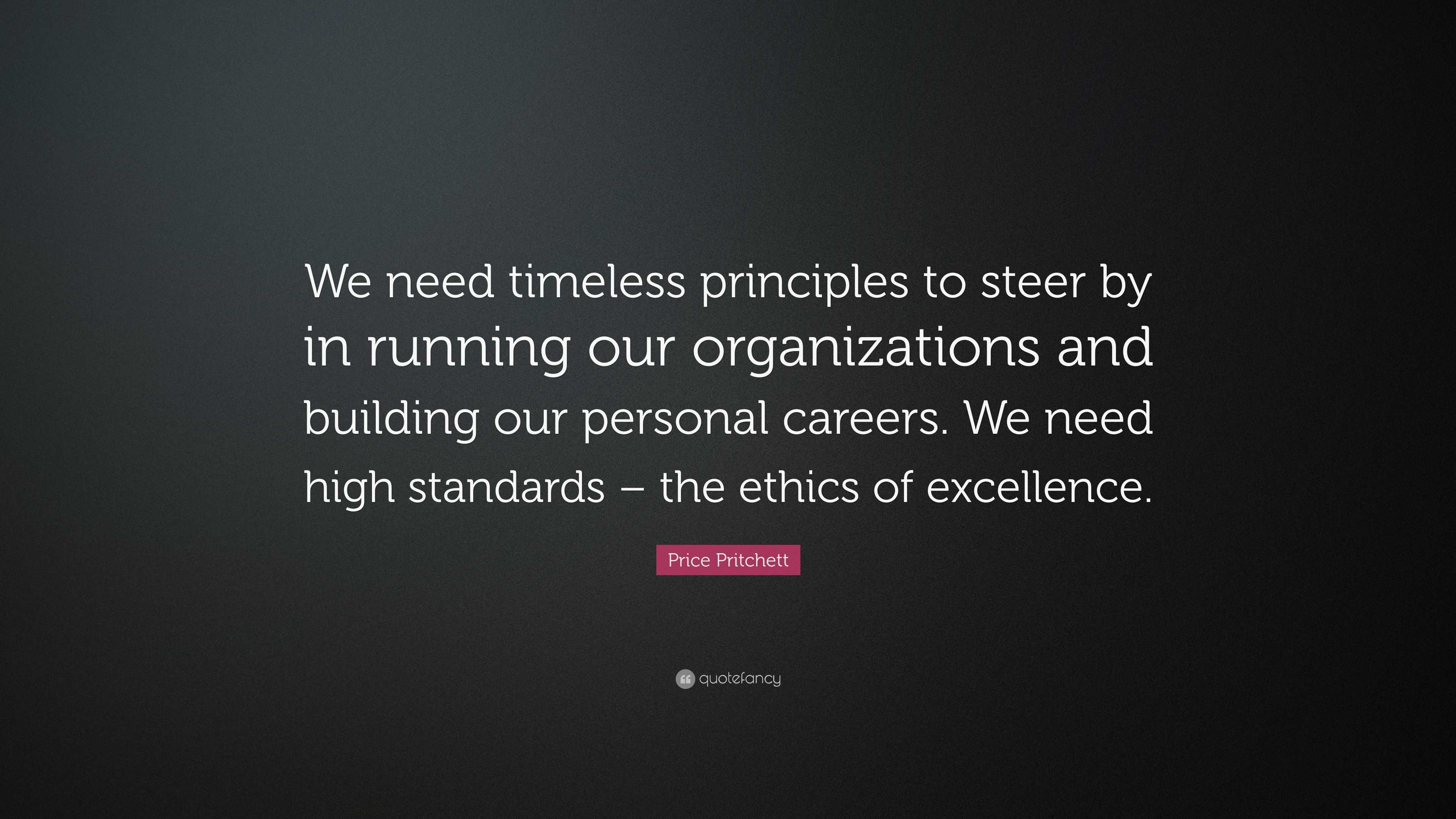 Price Pritchett Quote: “We need timeless principles to steer by in ...