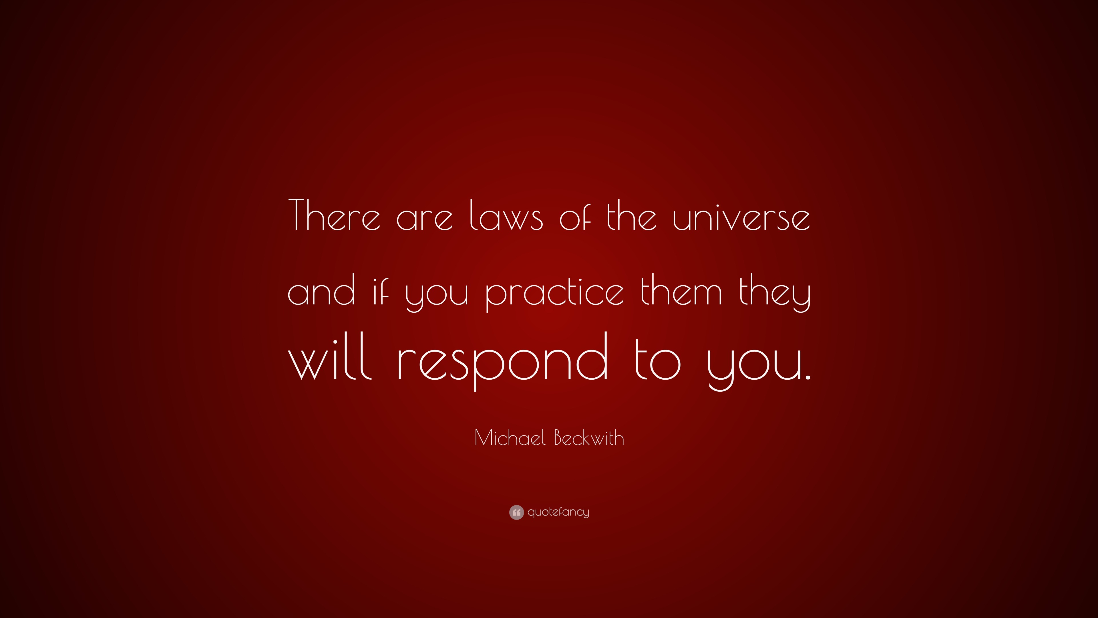 Michael Beckwith Quote: “There are laws of the universe and if you ...