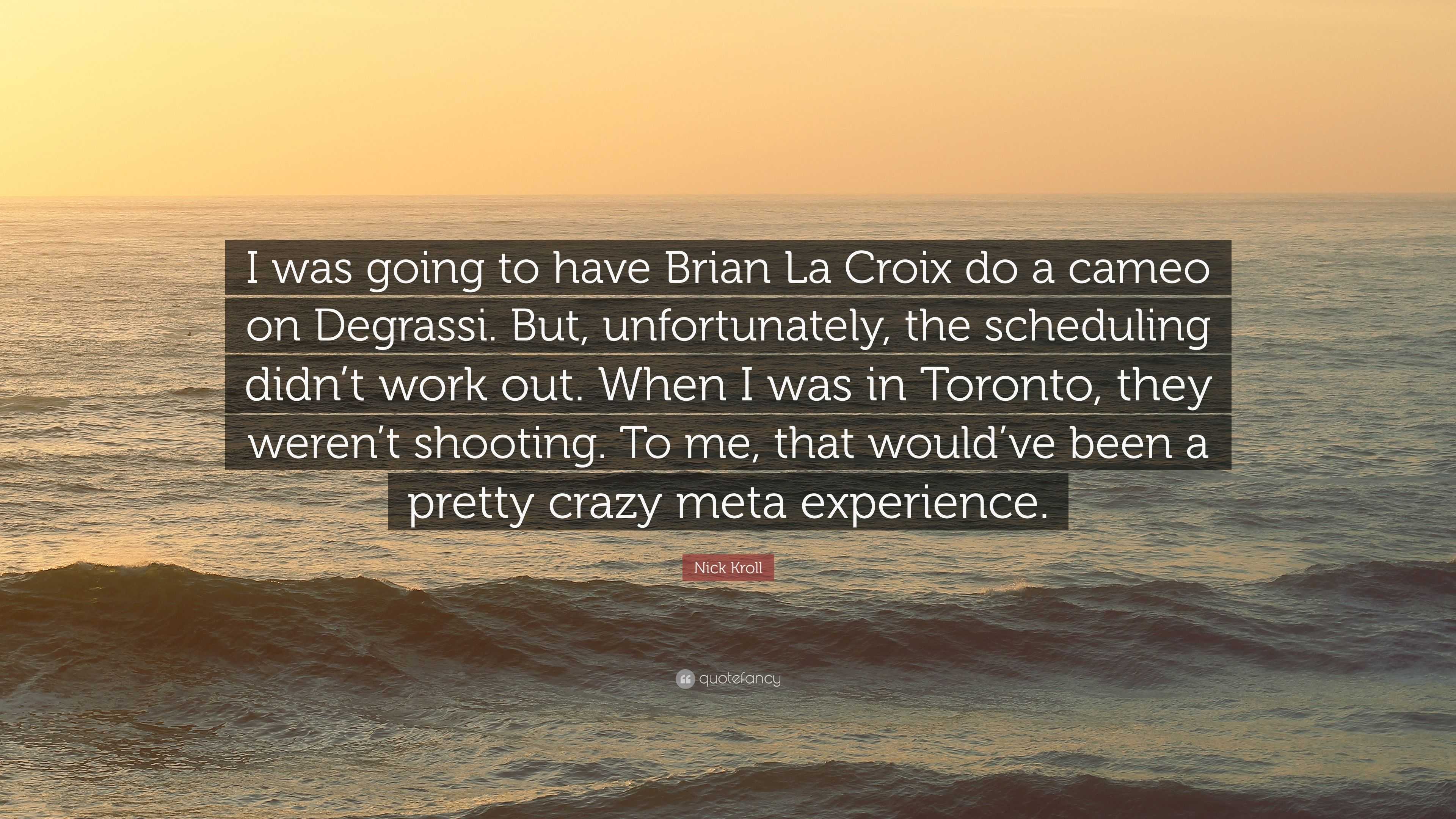 Nick Kroll Quote: “I was going to have Brian La Croix do a, cameo