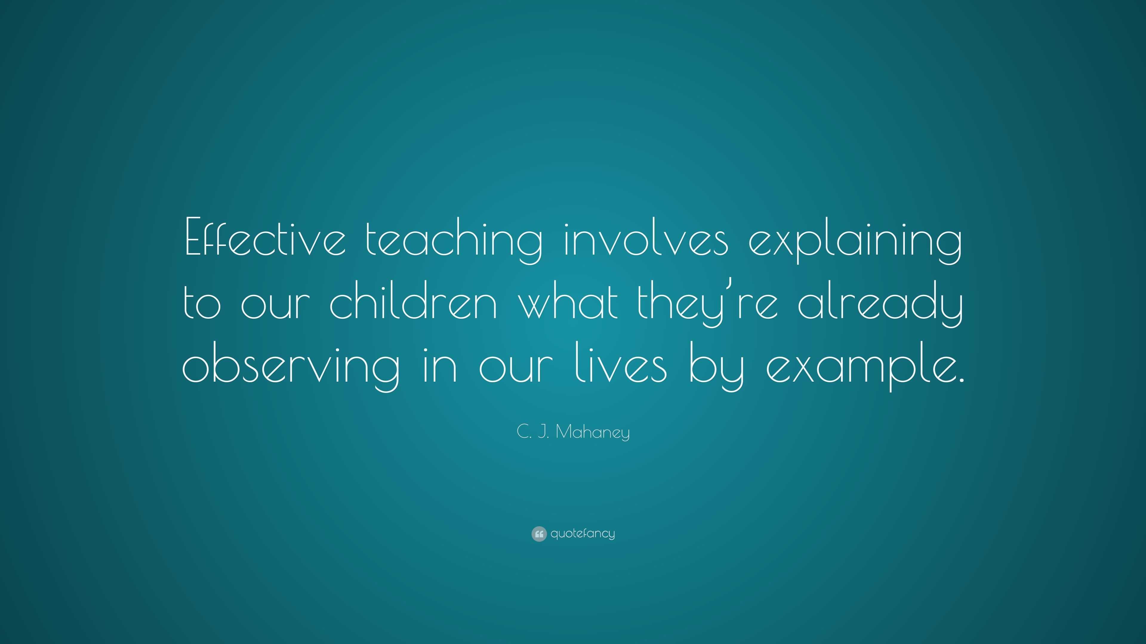 C. J. Mahaney Quote: “Effective teaching involves explaining to our ...